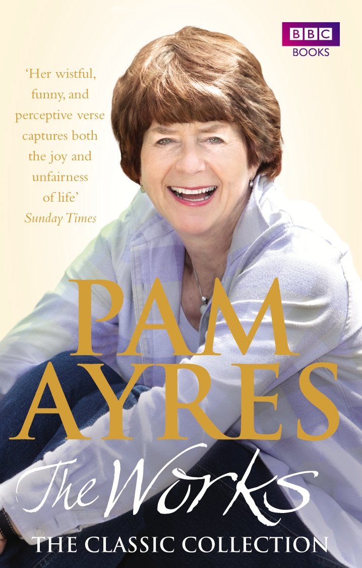 Pam Ayres - The Works: The Classic Collection Poetry