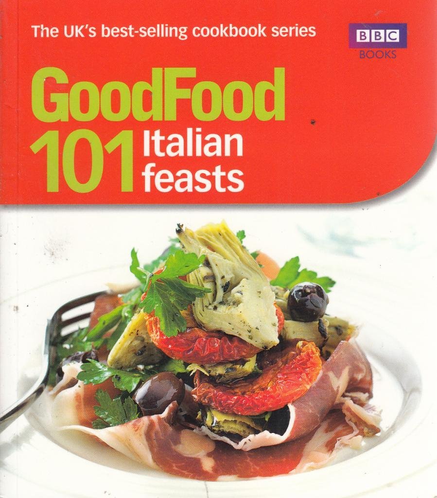 Good Food: 101 Italian Feasts: Triple-tested Recipes Leisure, Home & Garden