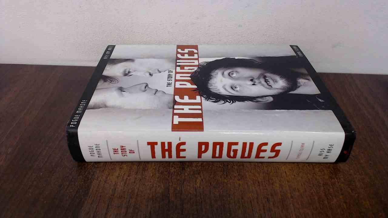 The Story of The Pogues: Pogue Mahone. Kiss My Arse Pop culture Books