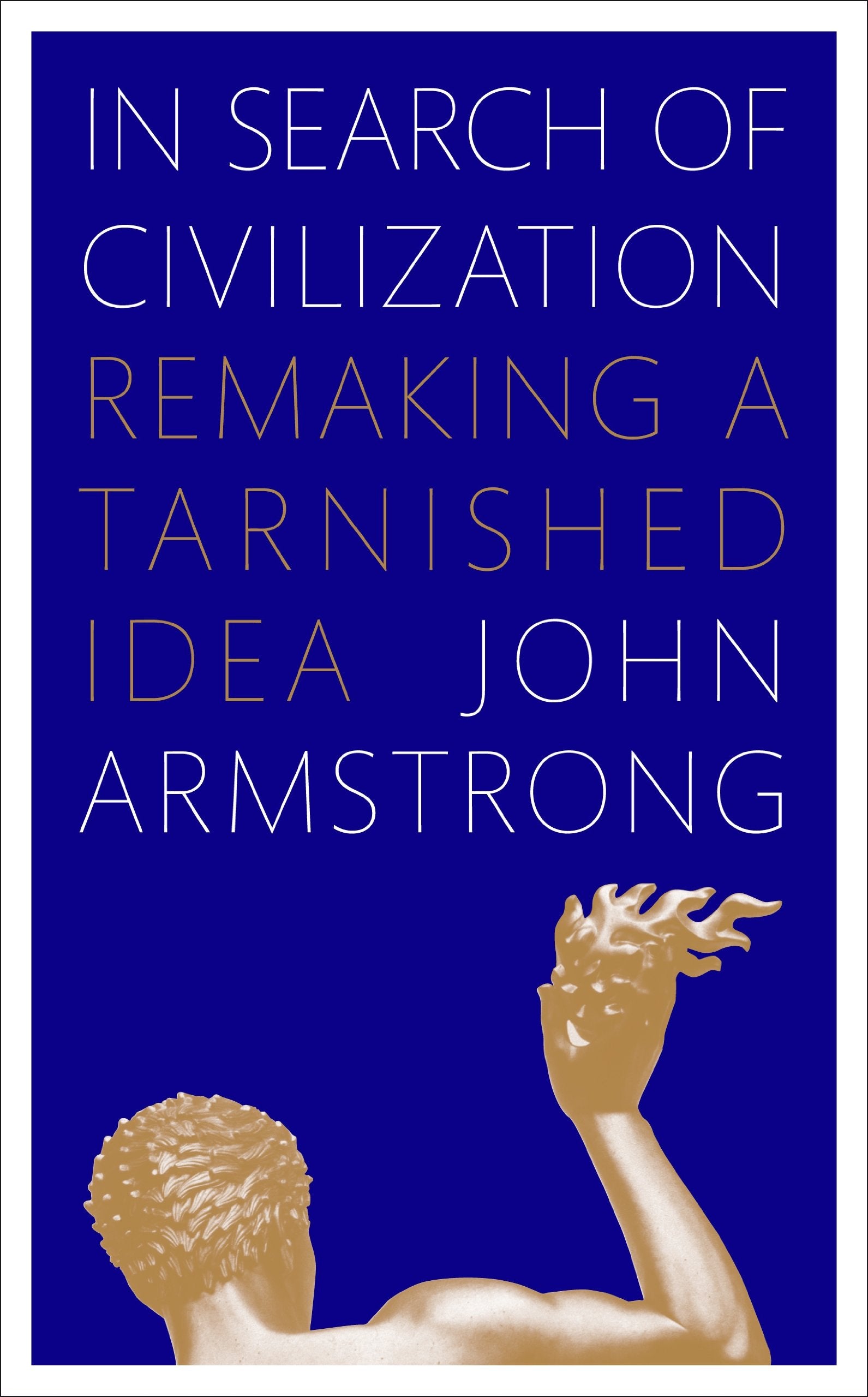 In Search of Civilization: Remaking a tarnished idea General education