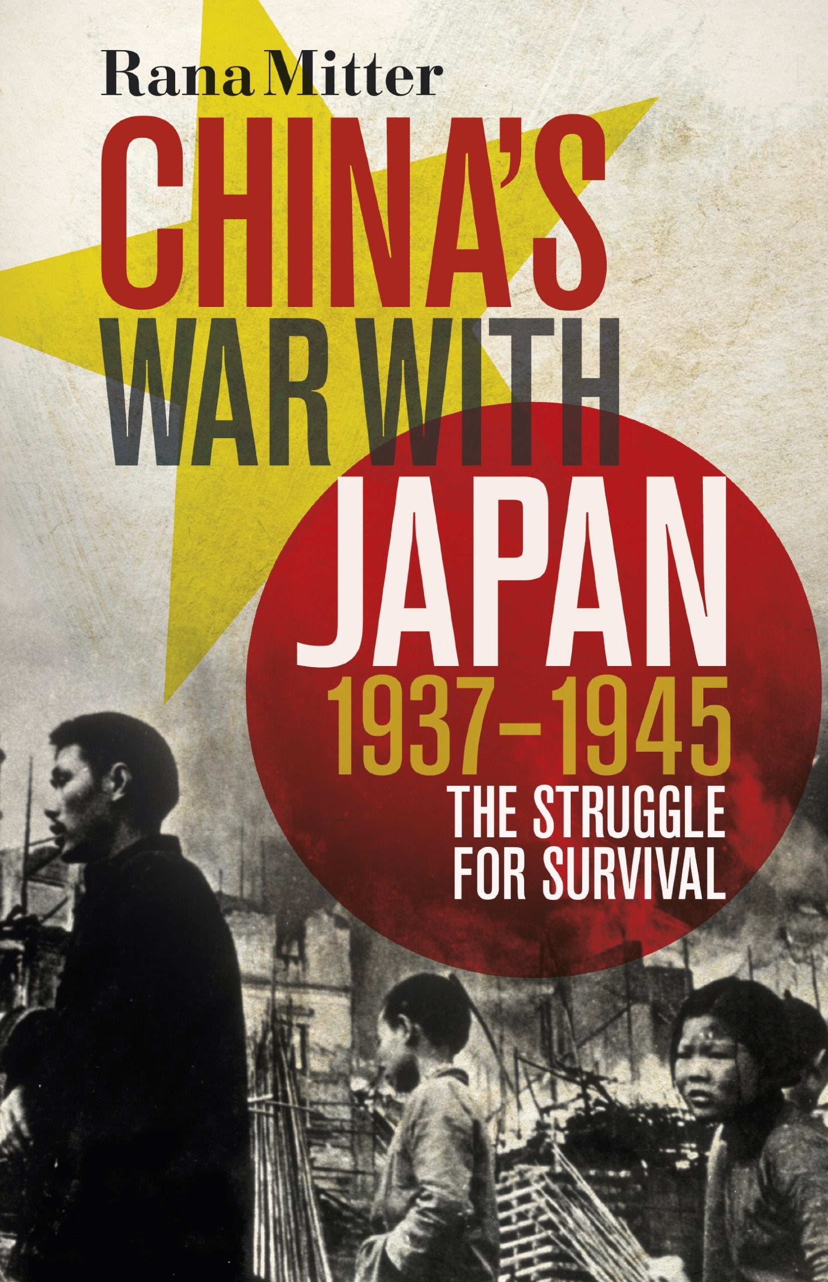 China's War with Japan, 1937-1945: The Struggle for Survival Politics & History
