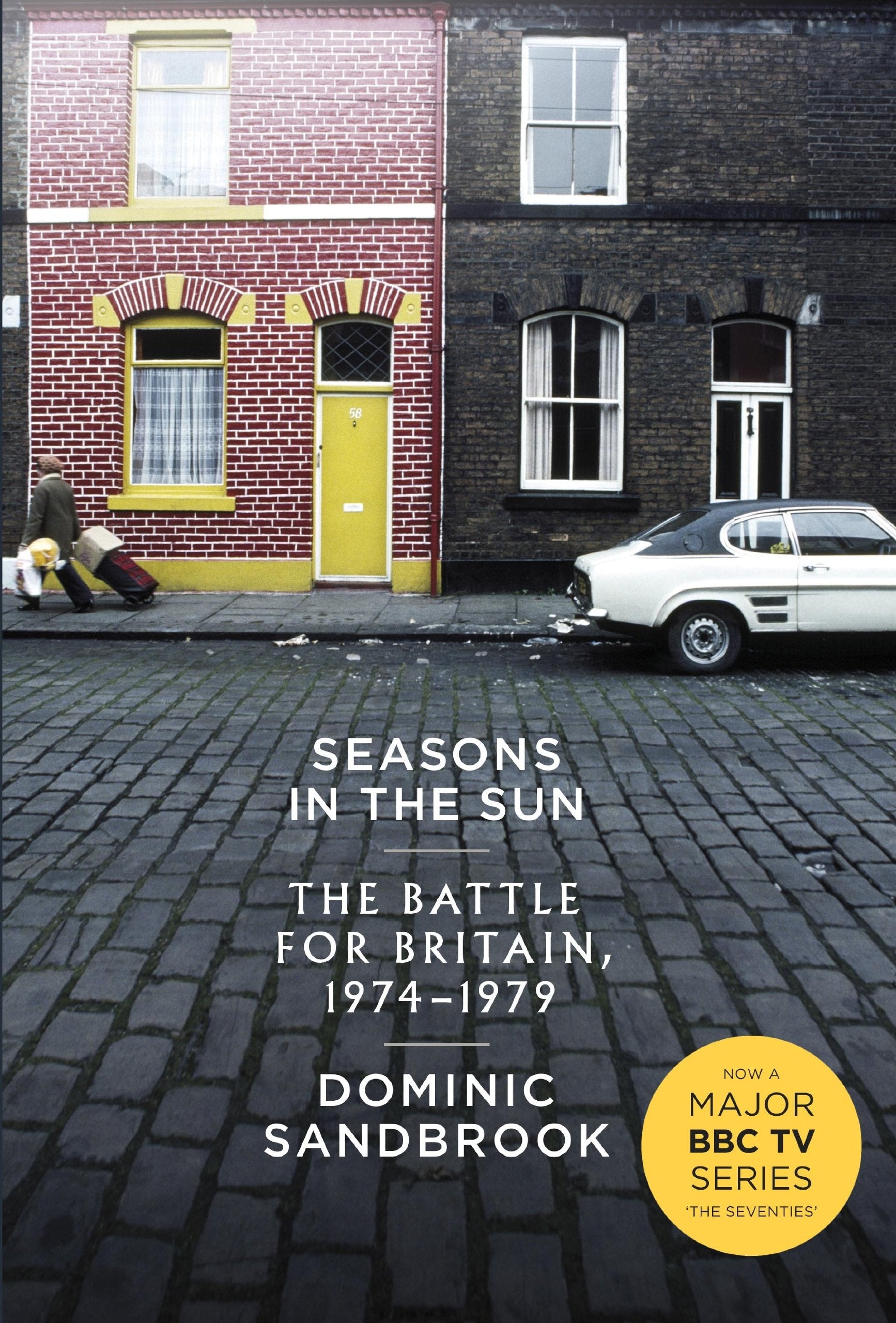 Seasons in the Sun: The Battle for Britain, 1974-1979 Politics & History