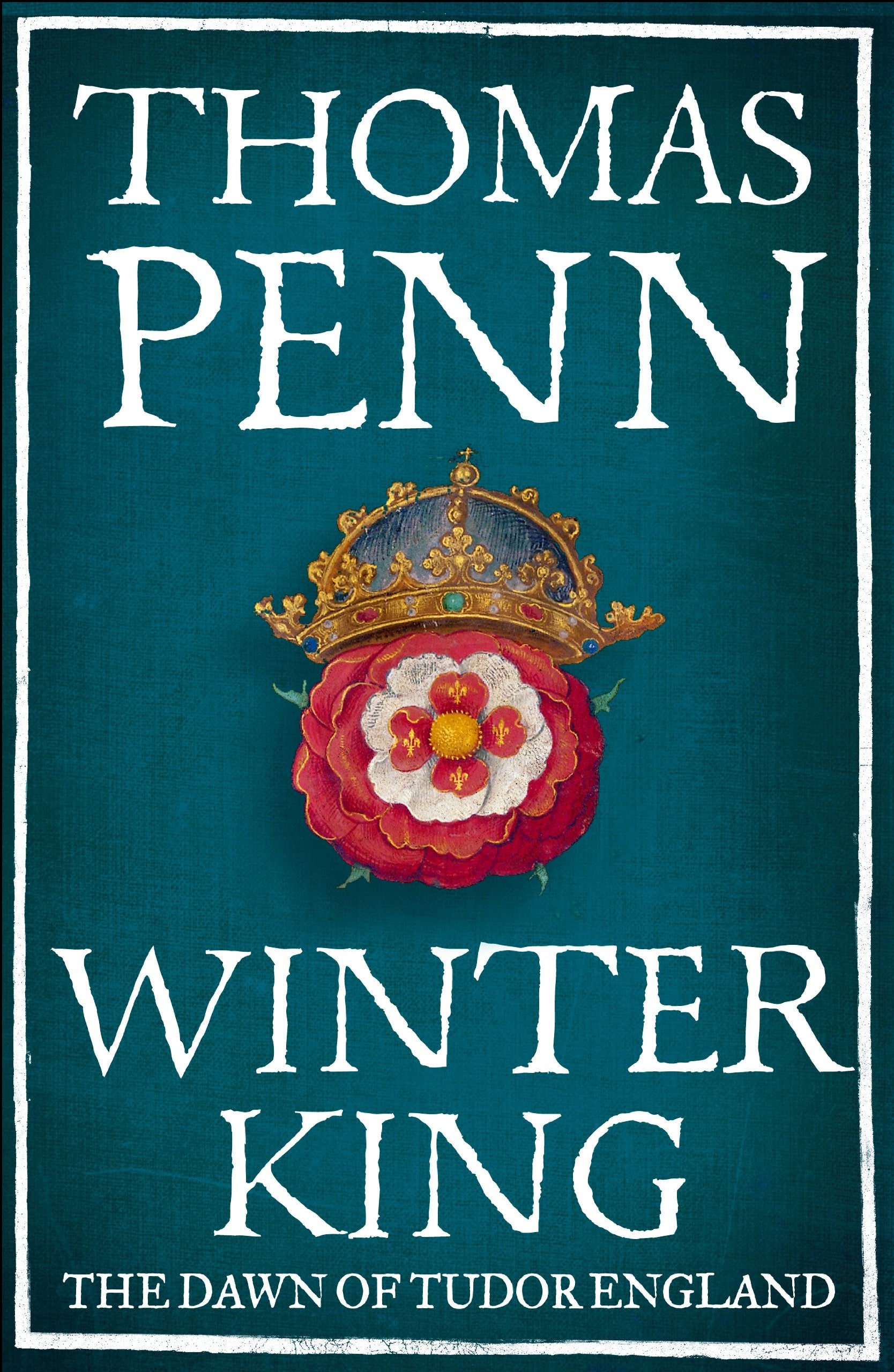Winter King: The Dawn of Tudor England Politics & History