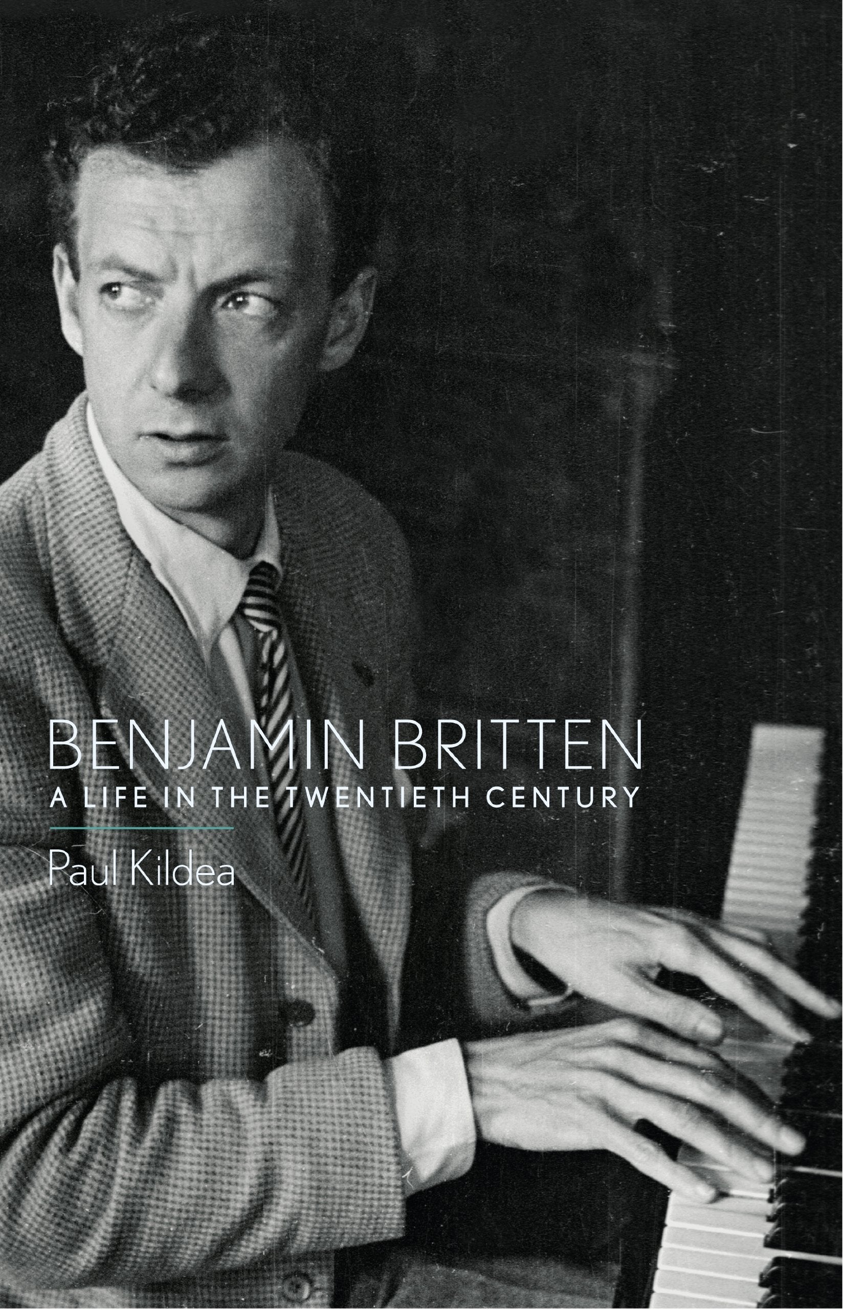 Benjamin Britten: A Life in the Twentieth Century Art & Literature