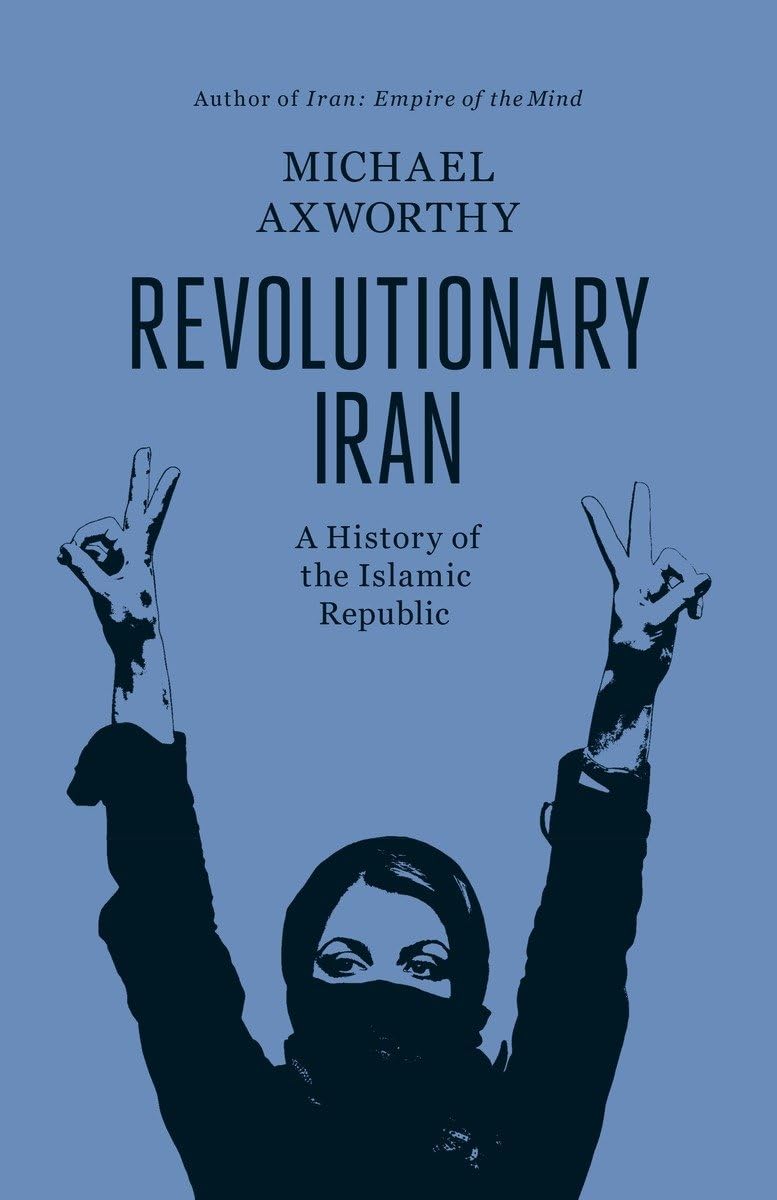 Revolutionary Iran: A History of the Islamic Republic Social Sciences