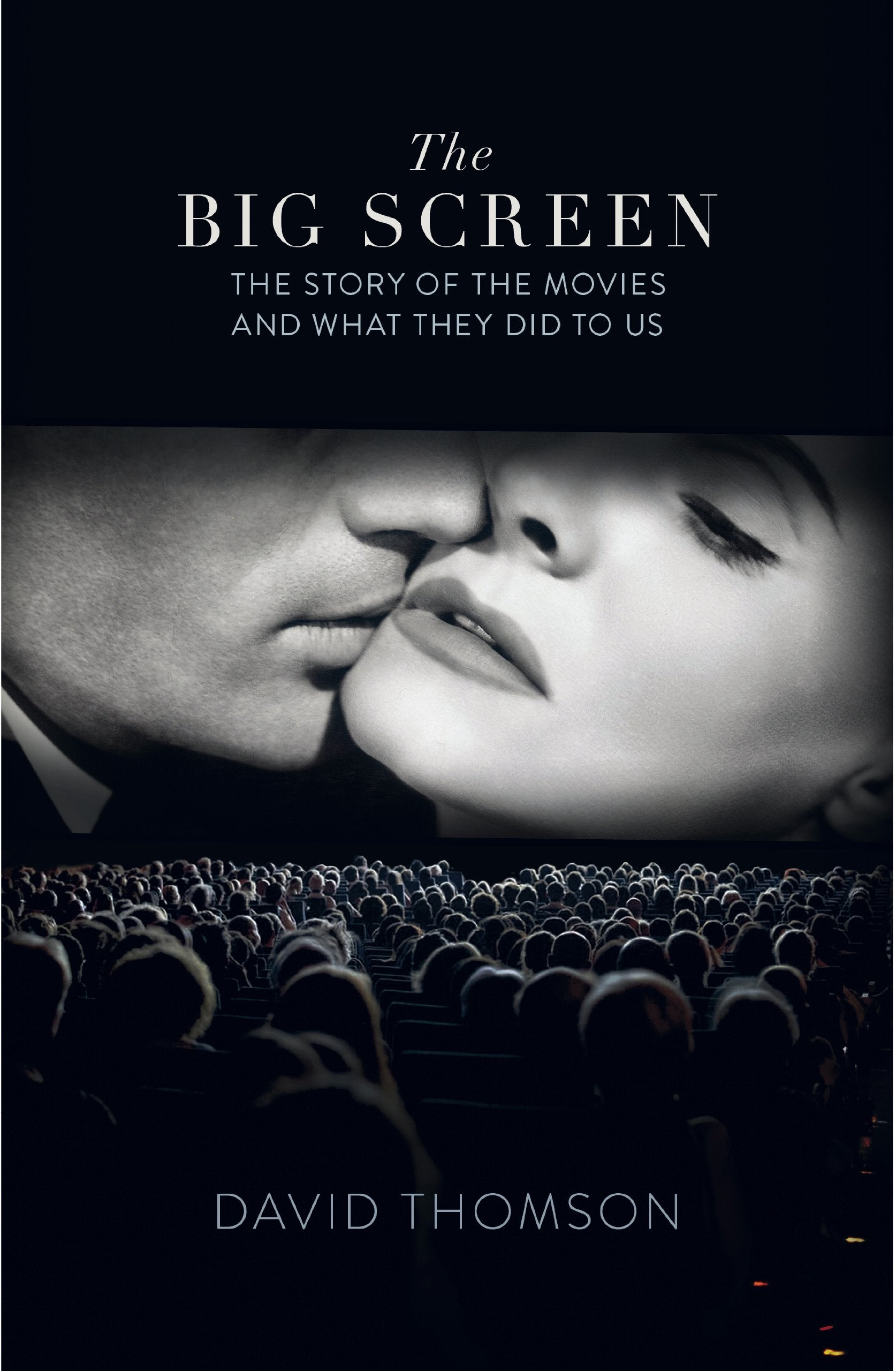 The Big Screen: The Story of the Movies and What They Did to Us Film, Art & Culture