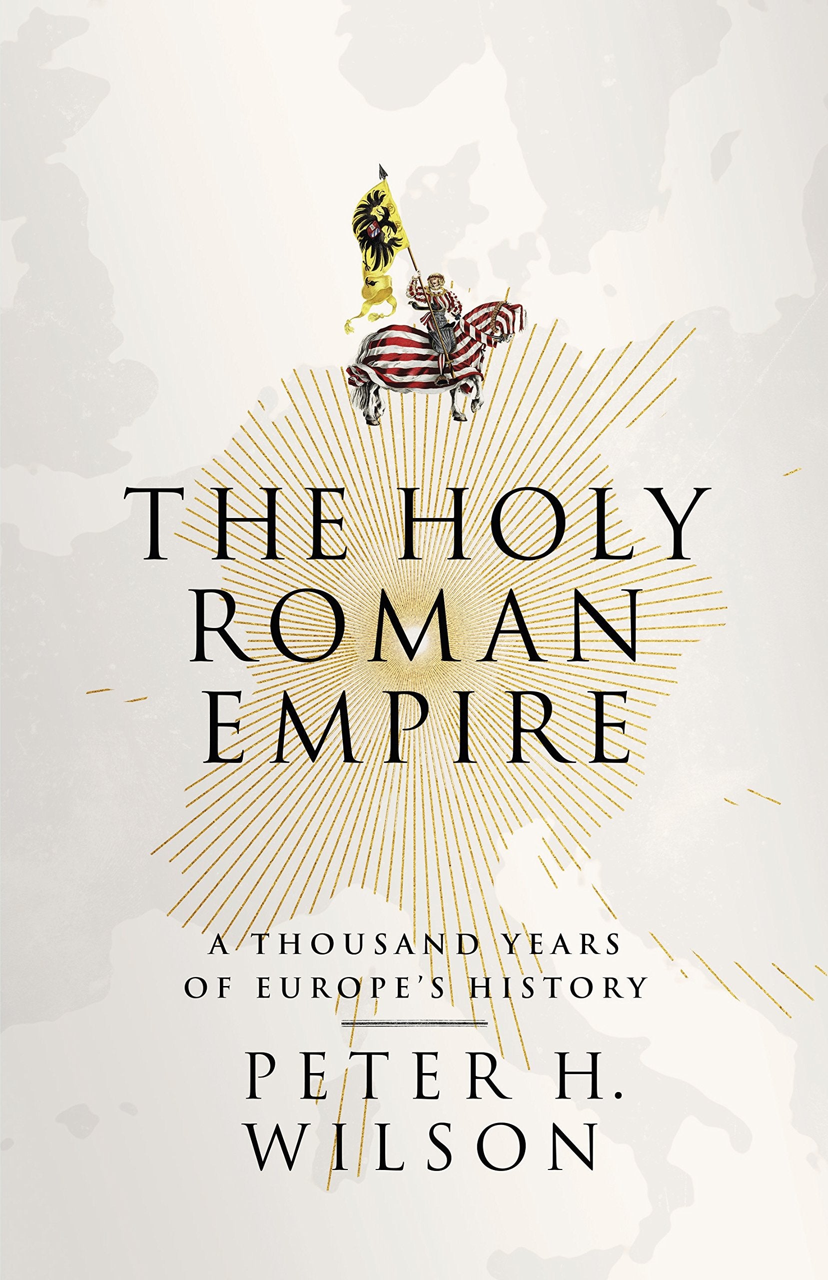The Holy Roman Empire: A Thousand Years of Europe's History Politics & History