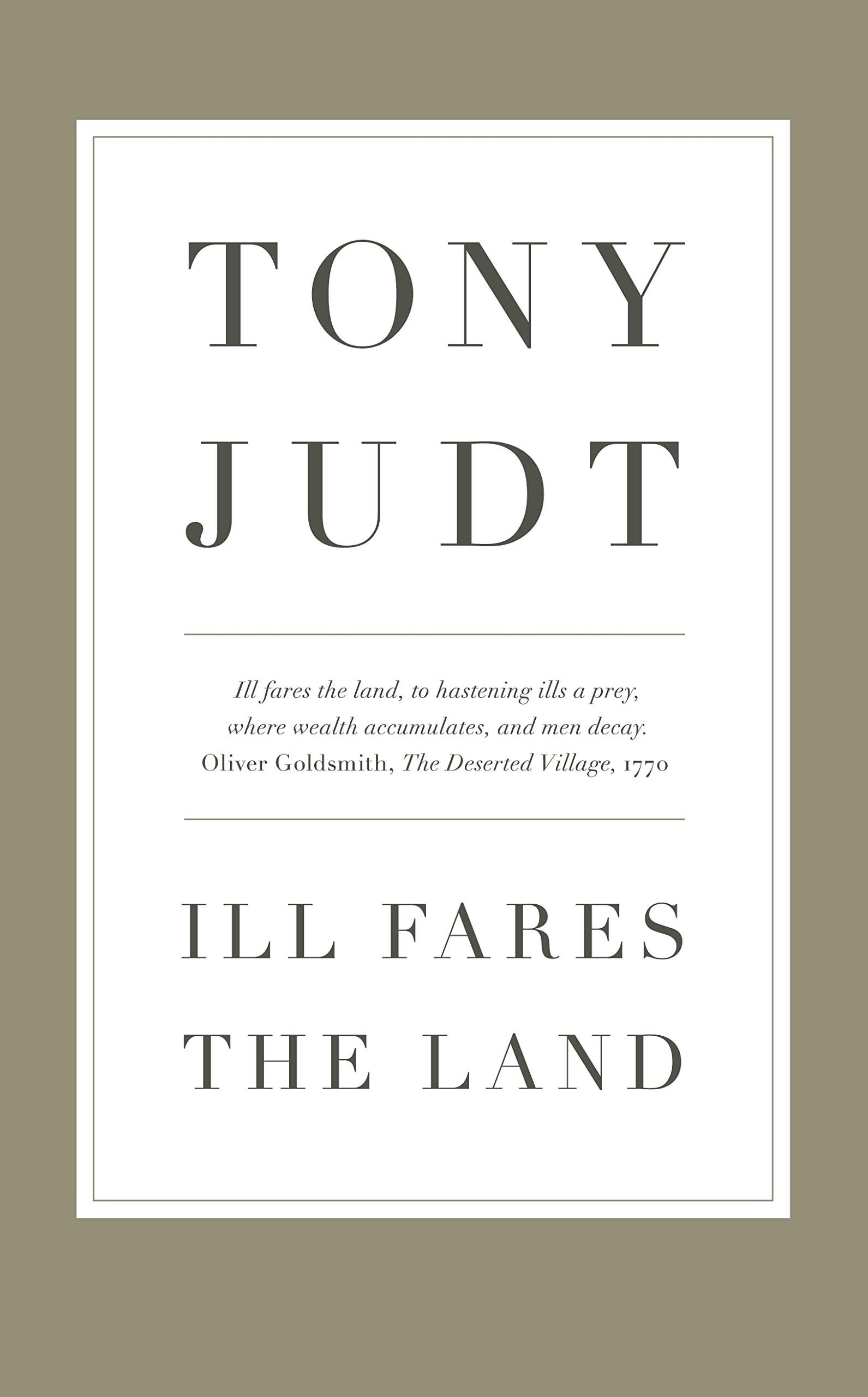 Ill Fares The Land: A Treatise On Our Present Discontents Law