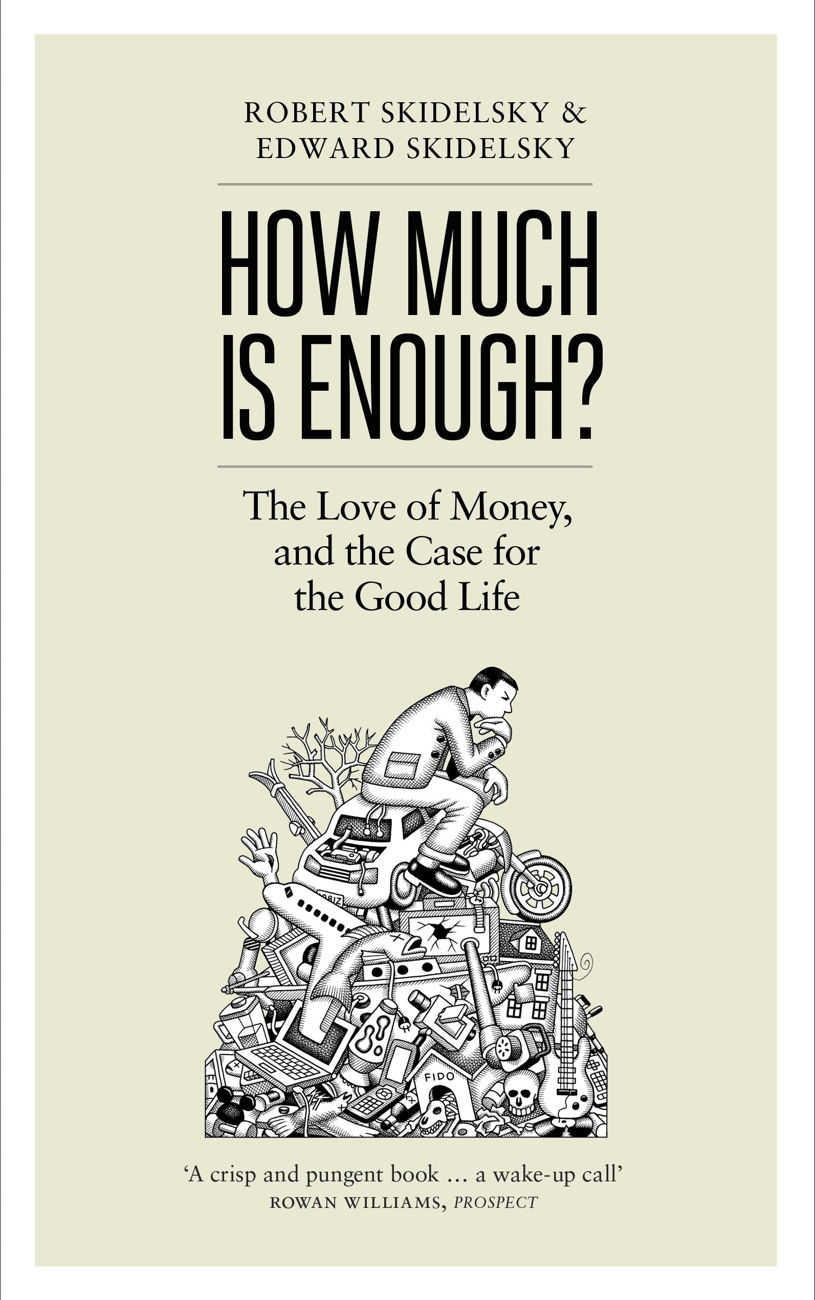 How Much is Enough?: Money and the Good Life: The Love of Money, and the Case for the Good Life. Wie viel ist genug?, englische Ausgabe Business, Finance & Career