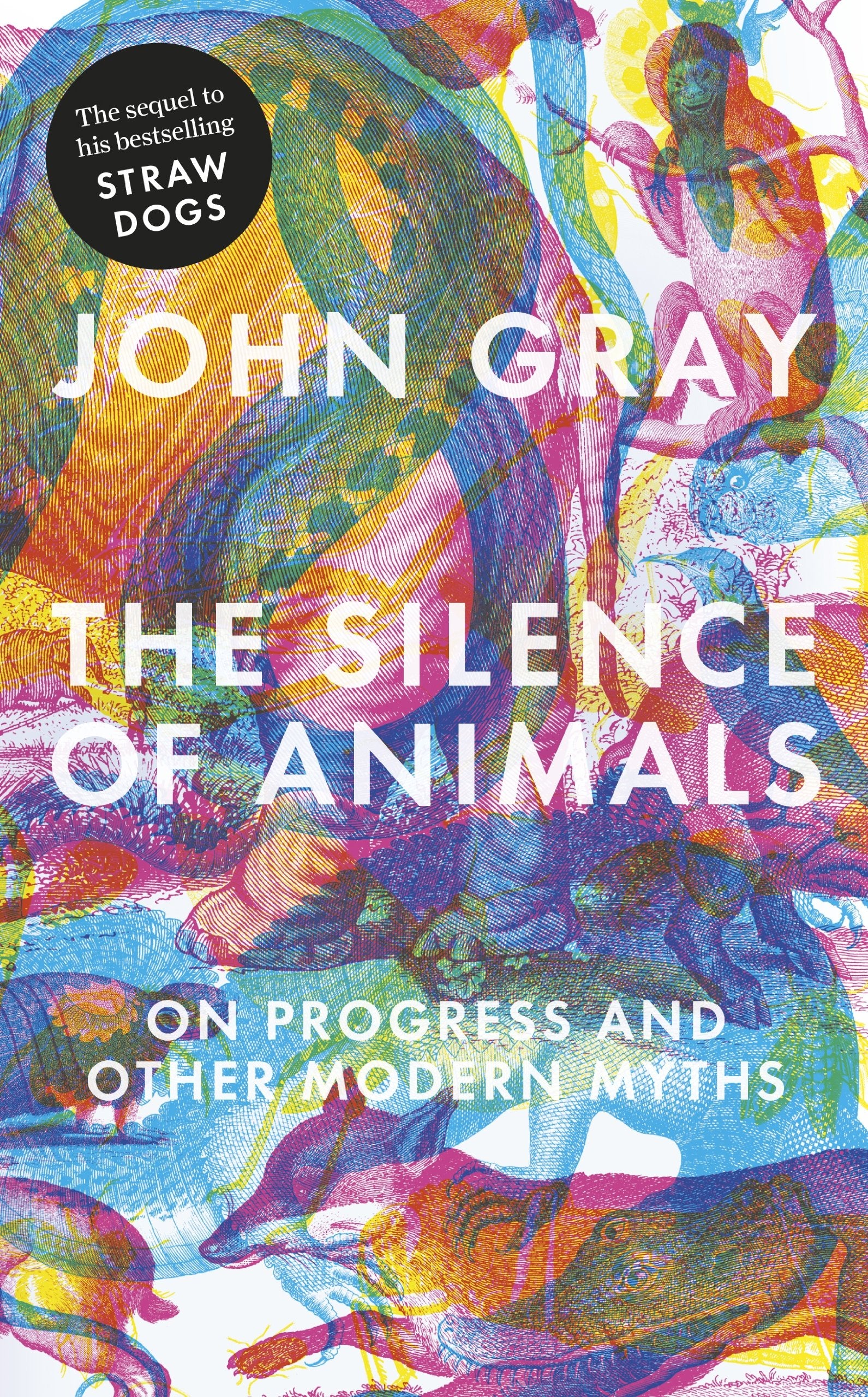 The Silence of Animals: On Progress and Other Modern Myths Philosophy