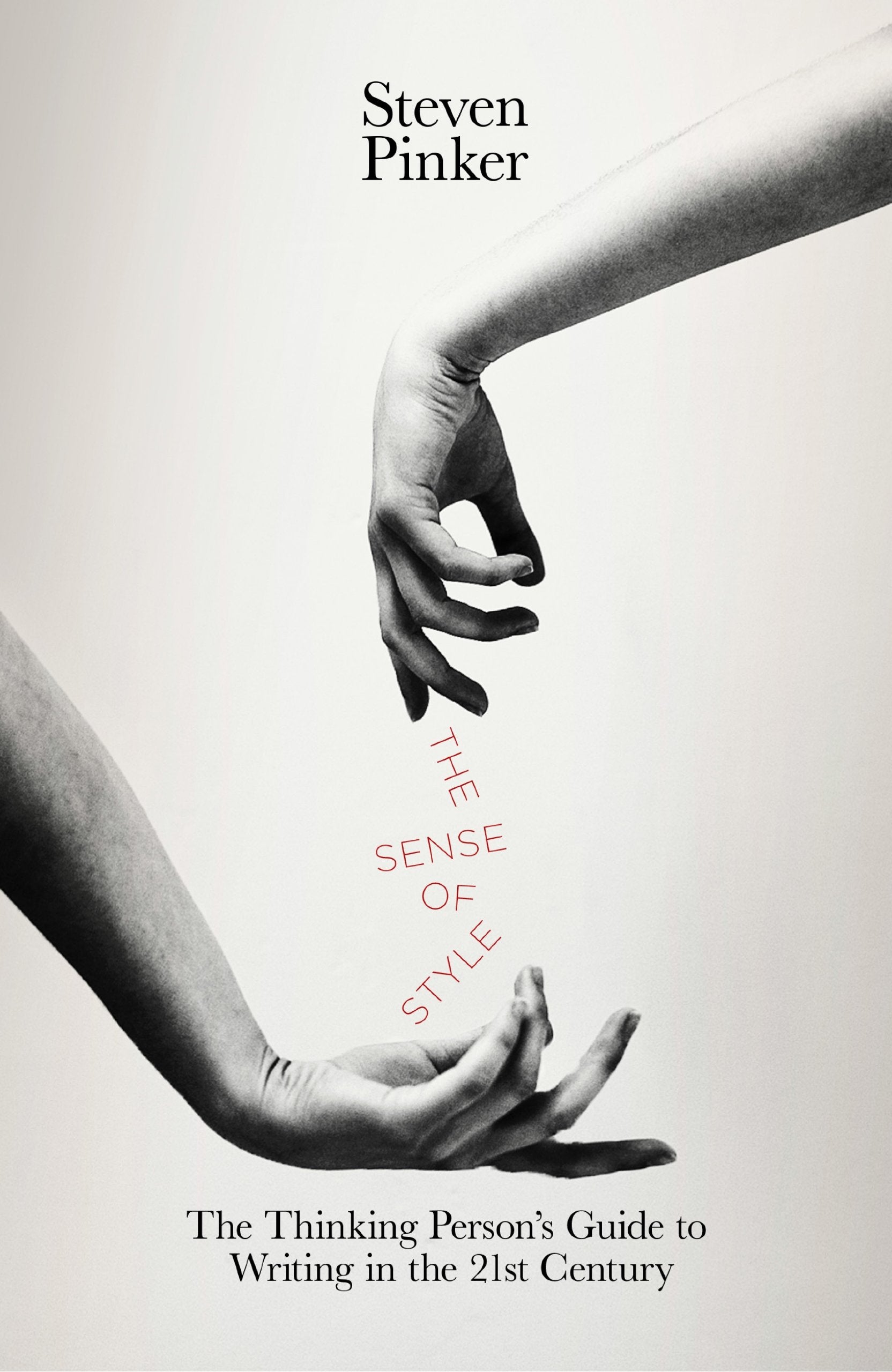 The Sense of Style: The Thinking Person’s Guide to Writing in the 21st Century Media & Communication