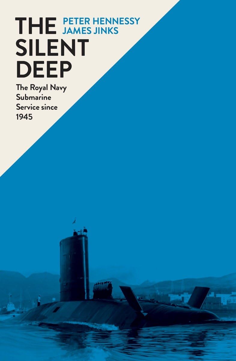 The Silent Deep: The Royal Navy Submarine Service Since 1945 Social Sciences