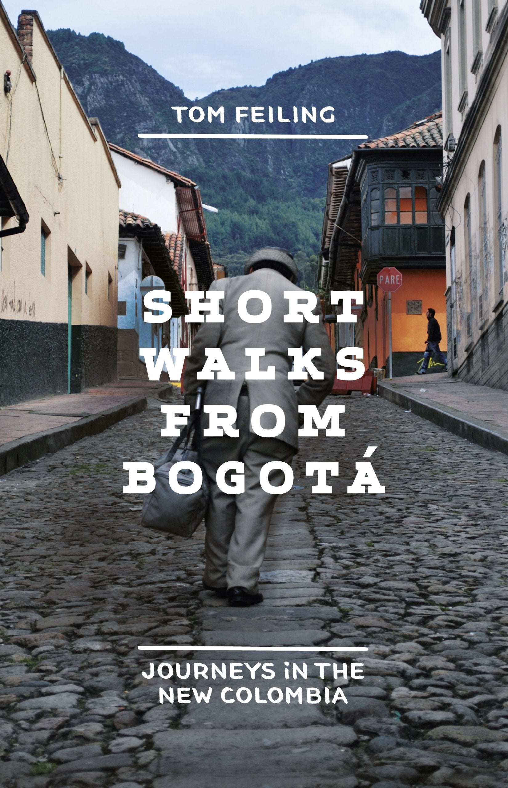 Short Walks from Bogotá: Journeys in the new Colombia Media & Communication