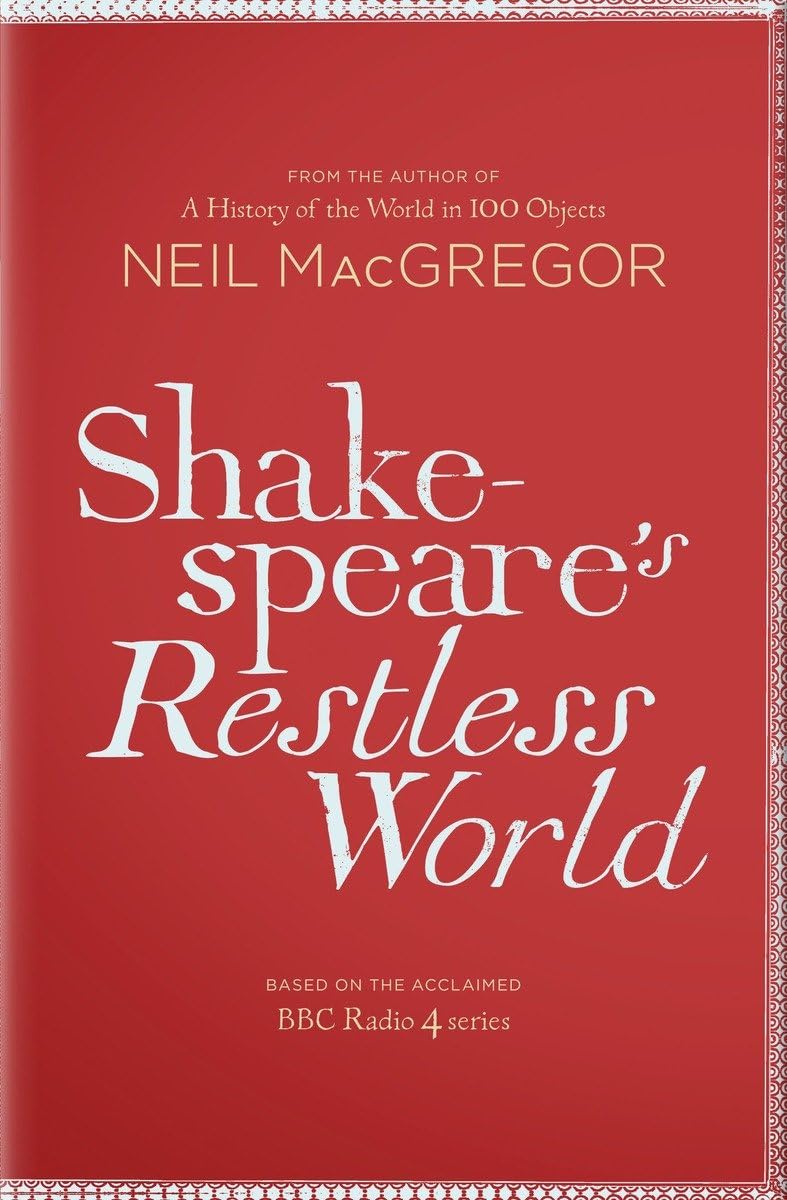 Shakespeare's Restless World: An Unexpected History in Twenty Objects: Based on the acclaimed BBC Radio 4 series Contemporary literature