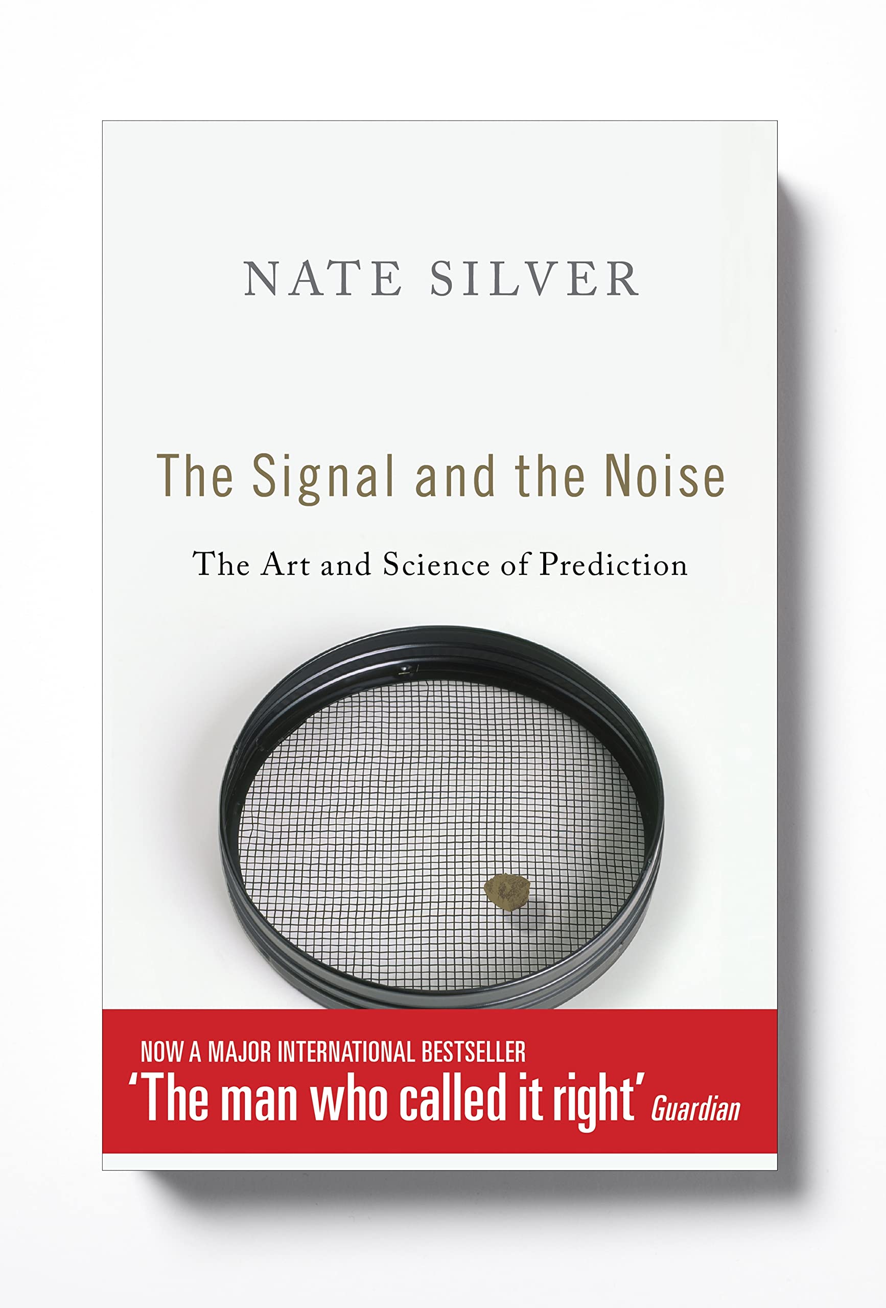 The Signal and the Noise: The Art and Science of Prediction Social Sciences