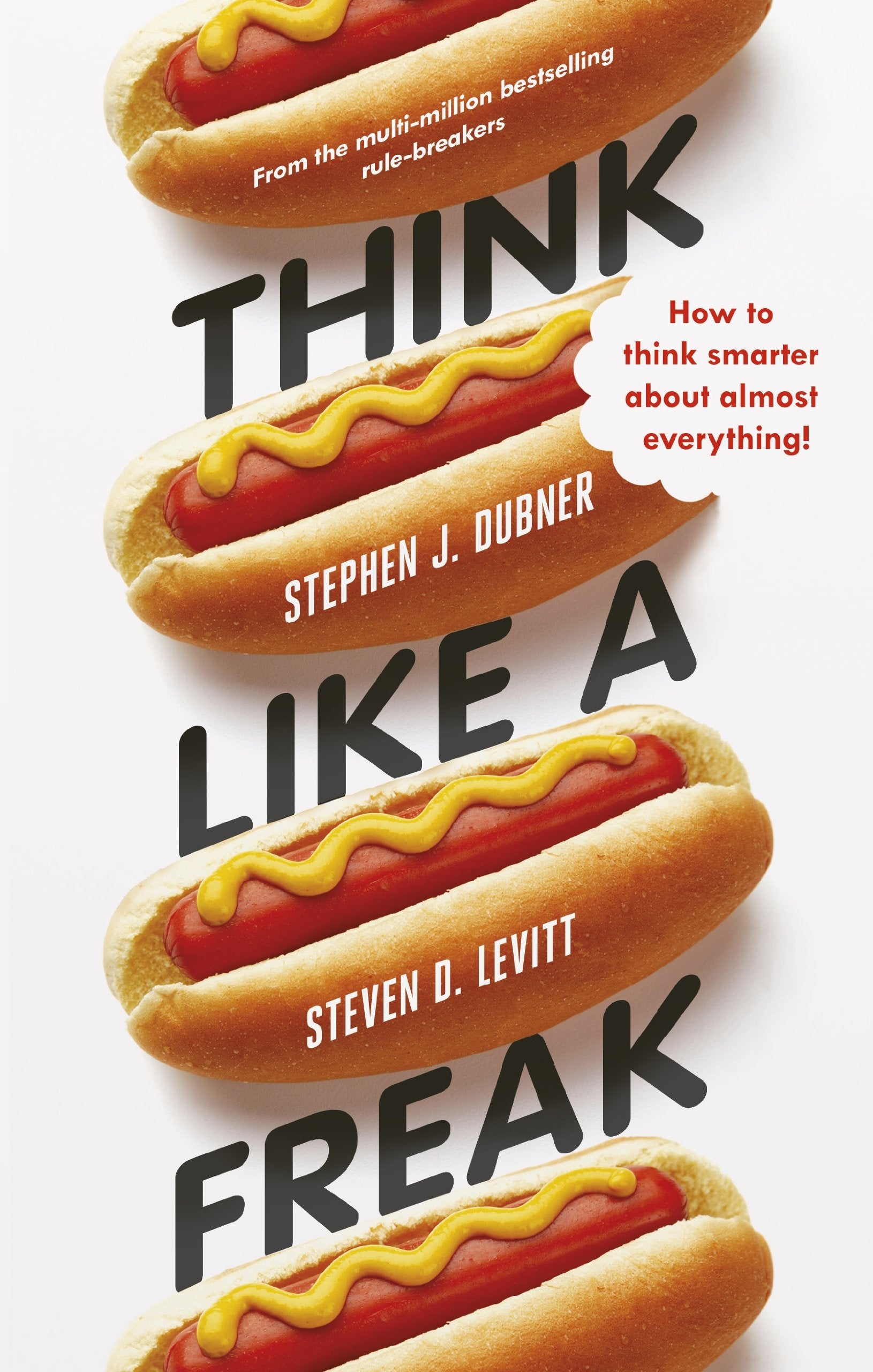 Think Like a Freak: Secrets of the Rogue Economist Lifestyle