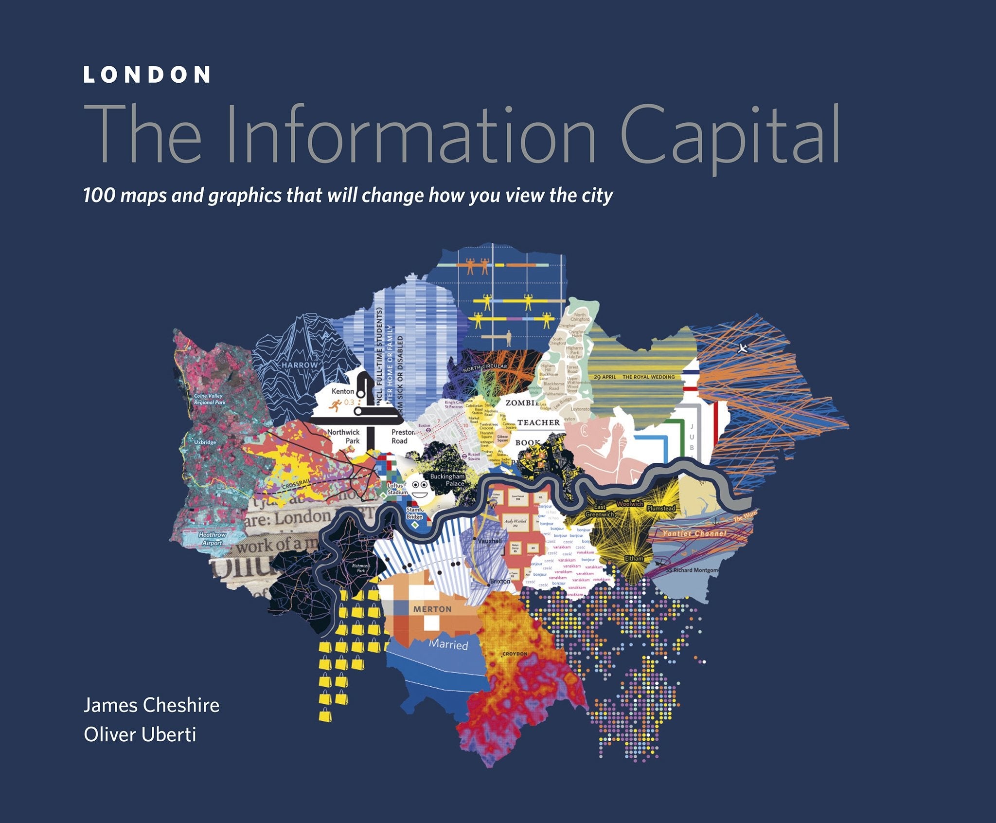 LONDON: The Information Capital: 100 maps and graphics that will change how you view the city Social Sciences