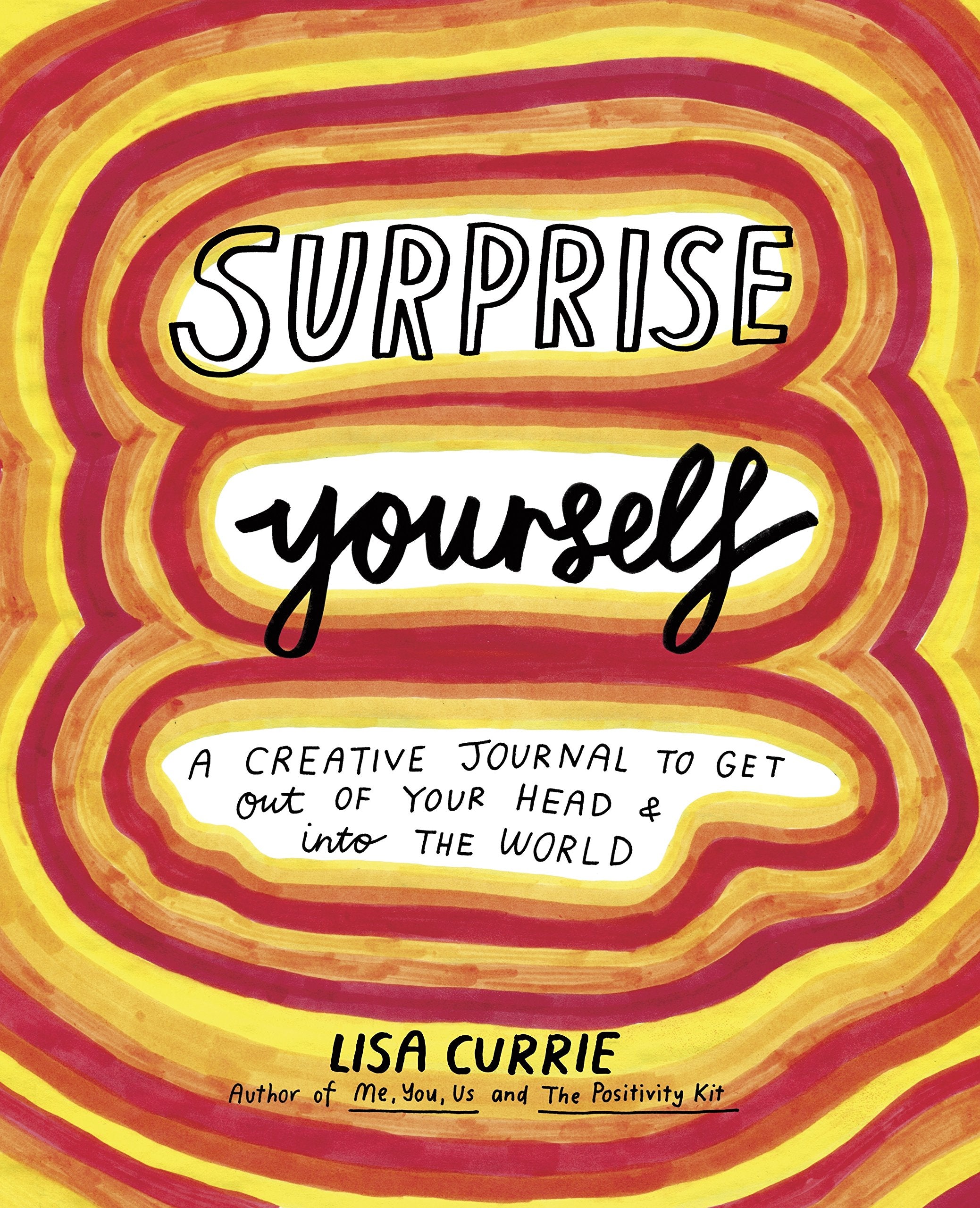 Surprise Yourself: Get Out of Your Head and Into the World Essays & Short Stories