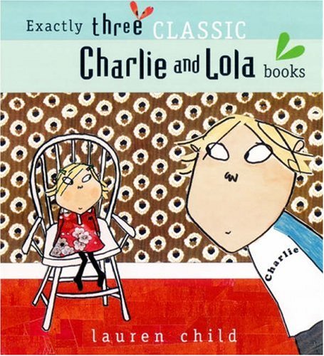 "I am Absolutely Too Small for School", "I Will Not Ever Never Eat a Tomato", "I am Not Sleepy and I Will Not Go to Bed" (Charlie and Lola) Novels & Short Stories