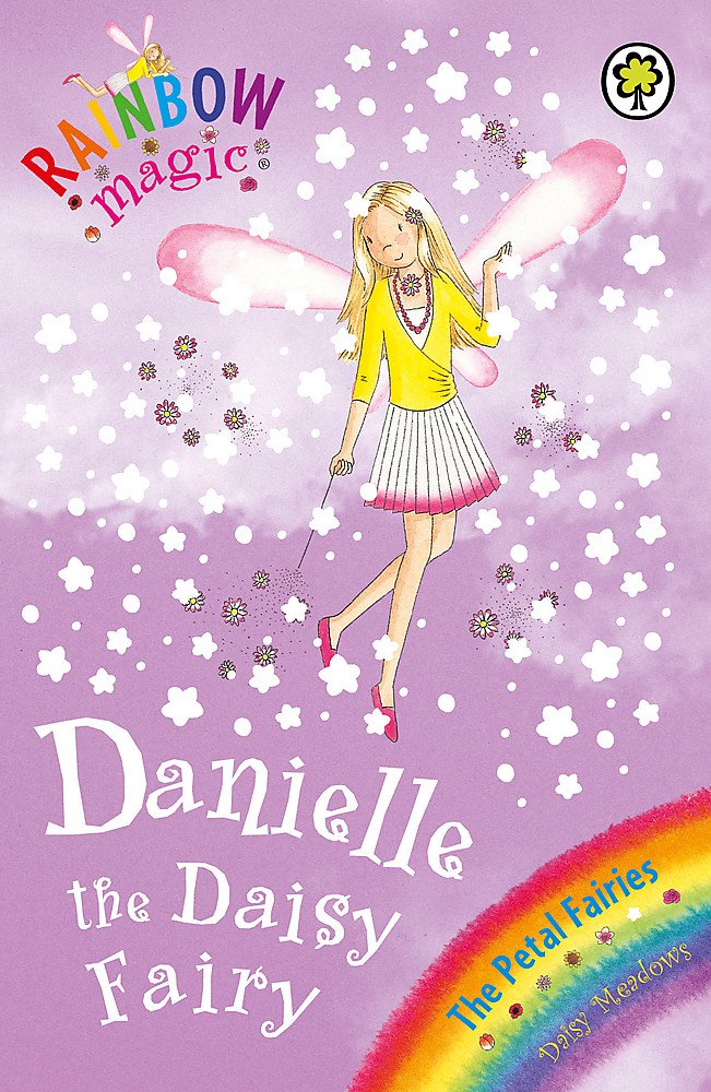 Rainbow Magic: Danielle the Daisy Fairy: The Petal Fairies Book 6 Novels & Short Stories