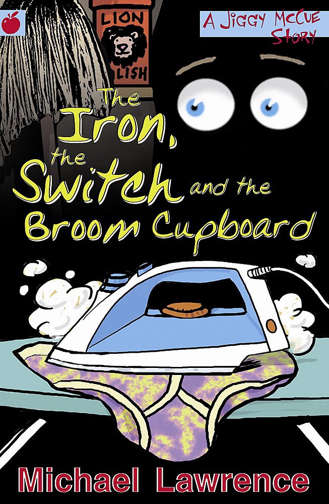 The Iron, the Switch and the Broom Cupboard (Jiggy Mccue) Fiction