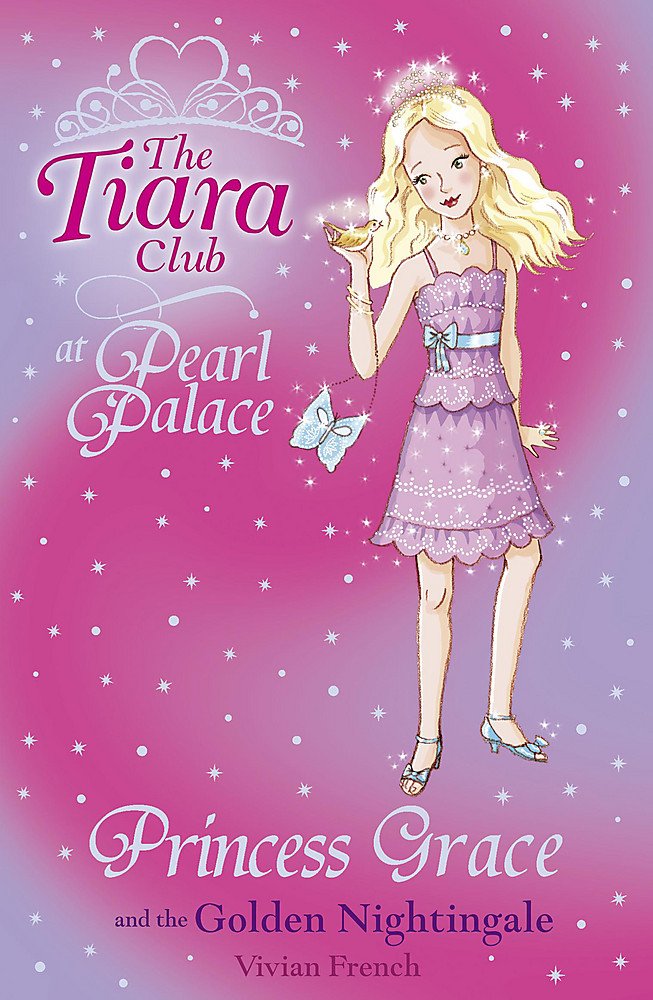 The Tiara Club: Princess Grace and the Golden Nightingale (The Tiara Club: At Pearl Place, Band 22) Non-fiction