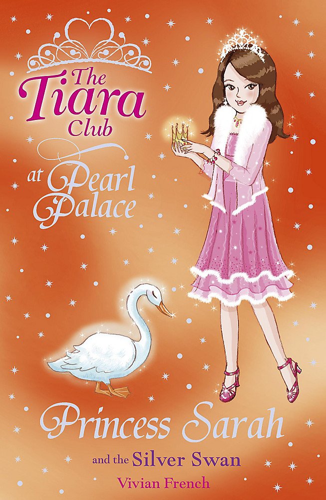 The Tiara Club: Princess Sarah and the Silver Swan Novels & Short Stories