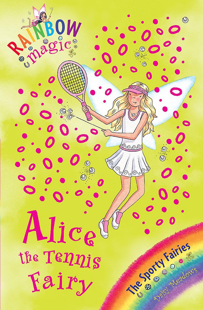 The Alice the Tennis Fairy: The Sporty Fairies: The Sporty Fairies Book 6 (Rainbow Magic) Fairy Tales & Legends