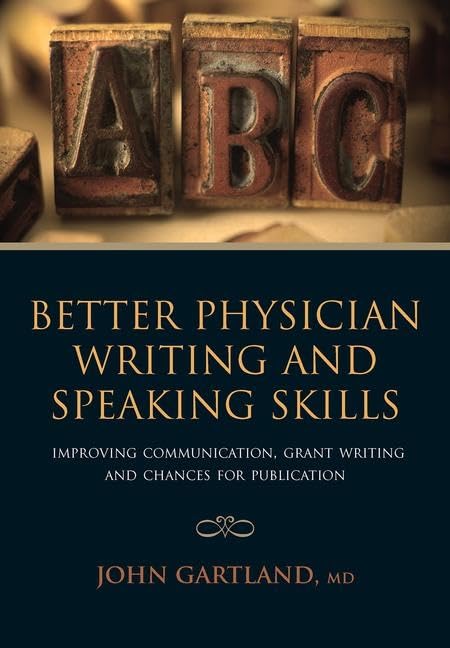 Gartland, J: Better Physician Writing and Speaking Skills Medicine