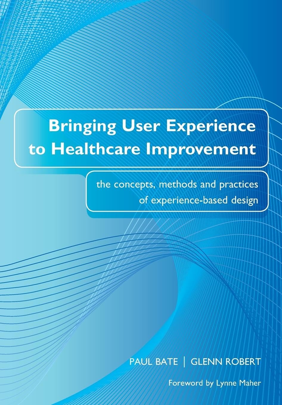 Bringing User Experience to Healthcare Improvement Medicine