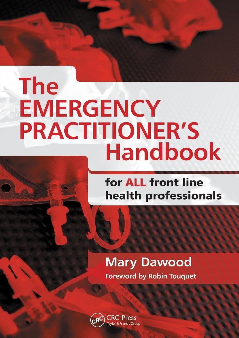 The Emergency Practitioner's Handbook: For All Front Line Health Professionals Medicine
