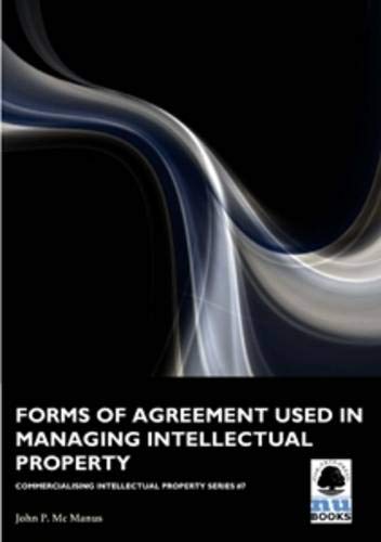 Forms of Agreement Used in Managing Intellectual Property (Commercialising Intellectual Property) Books