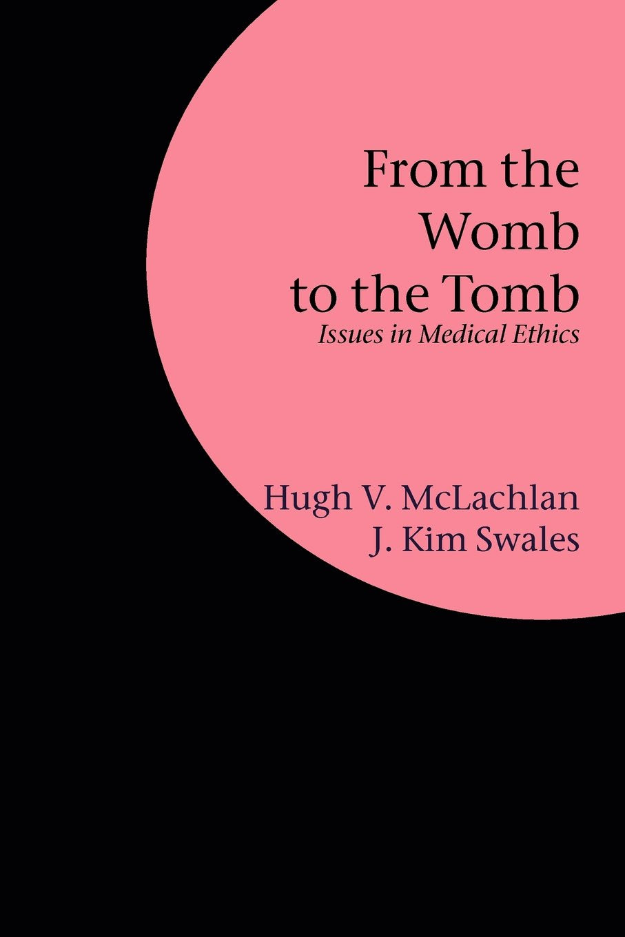 From the Womb to the Tomb: Issues in Medical Ethics Medicine