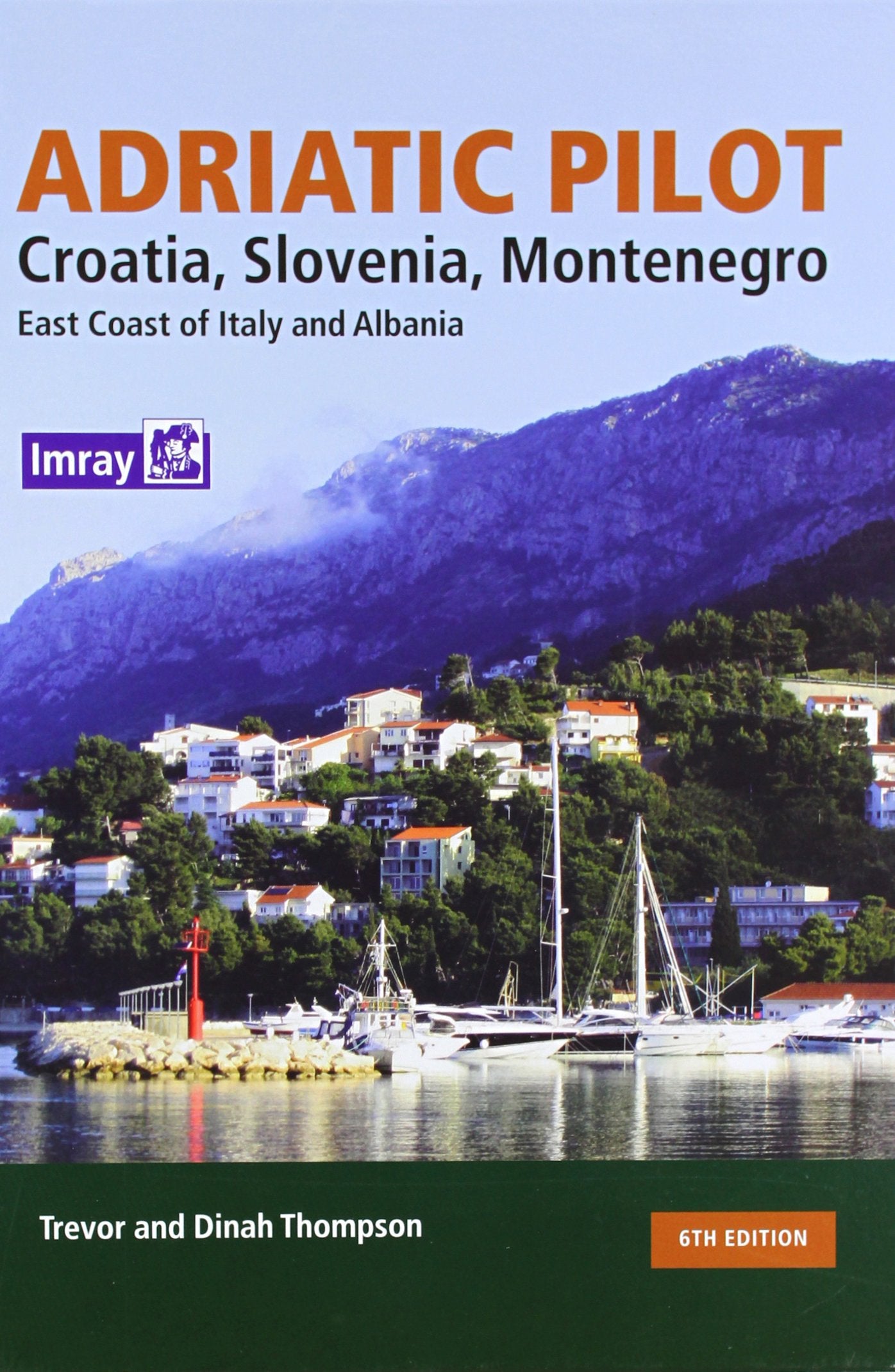 Adriatic Pilot: Croatia, Slovenia, Montenegro, East Coast of Italy, Albania Maps & Plans