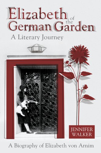 Elizabeth of the German Garden: A Literary Journey; a Biography of Elizabeth Von Arnim Contemporary literature Books