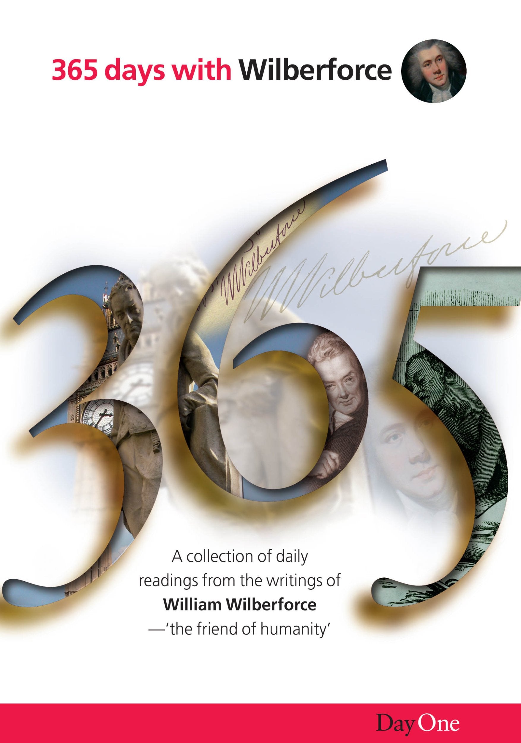 365 Days With Wilberforce: A Collection of Daily Readings from the Writings of William Wilberforce--'the friend of humanity' Religion & Esotericism