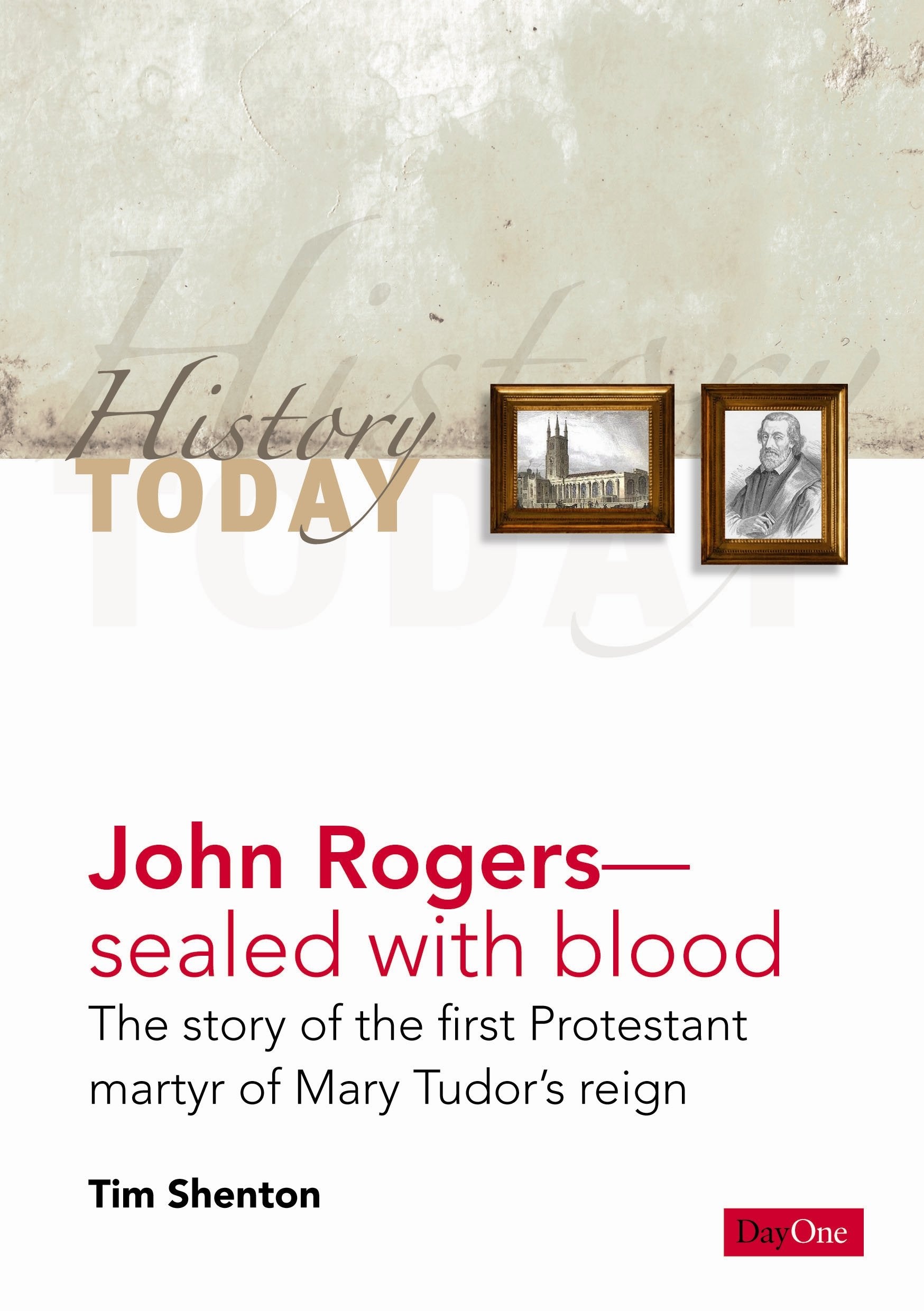 John Rogers: Sealed with Blood: The Story of the First Protestant Martyr of Mary Tudor's Reign Social Sciences
