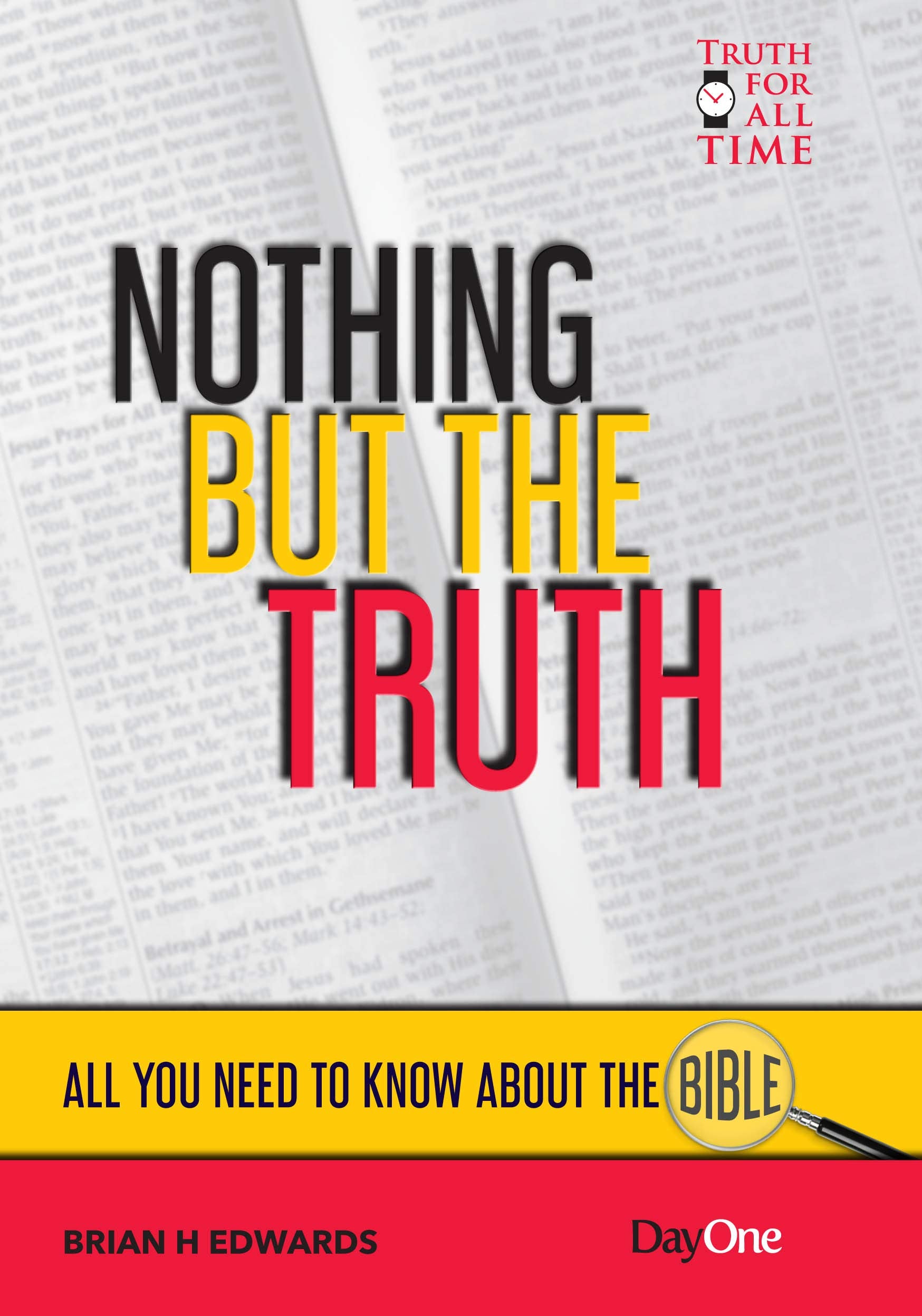 Nothing but the truth: All you need to know about the Bible (Truth for all Time) Religion & Esotericism