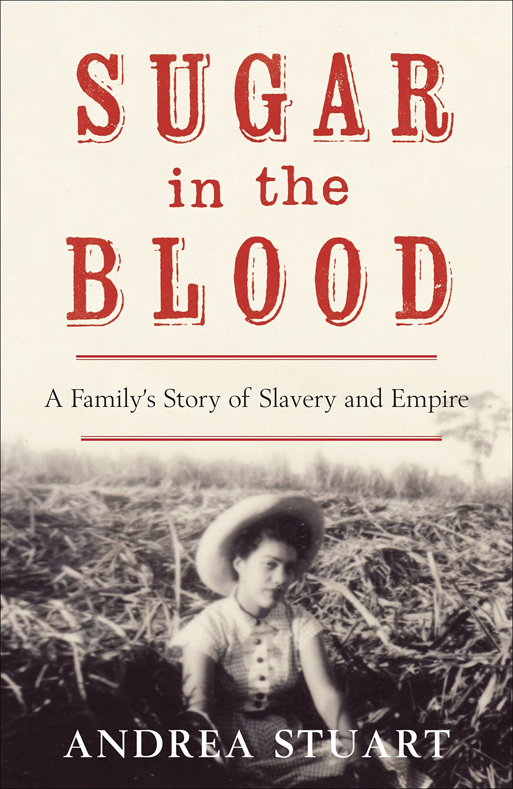 Sugar in the Blood: A Family's Story of Slavery and Empire book
