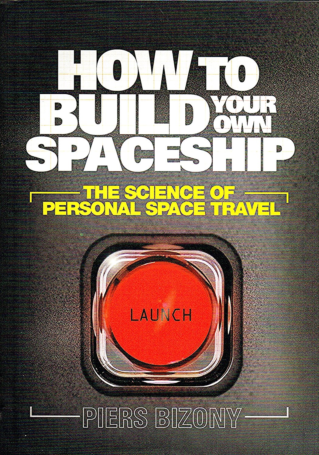 How to Build Your Own Spaceship: The Science of Personal Space Travel Business & Technology