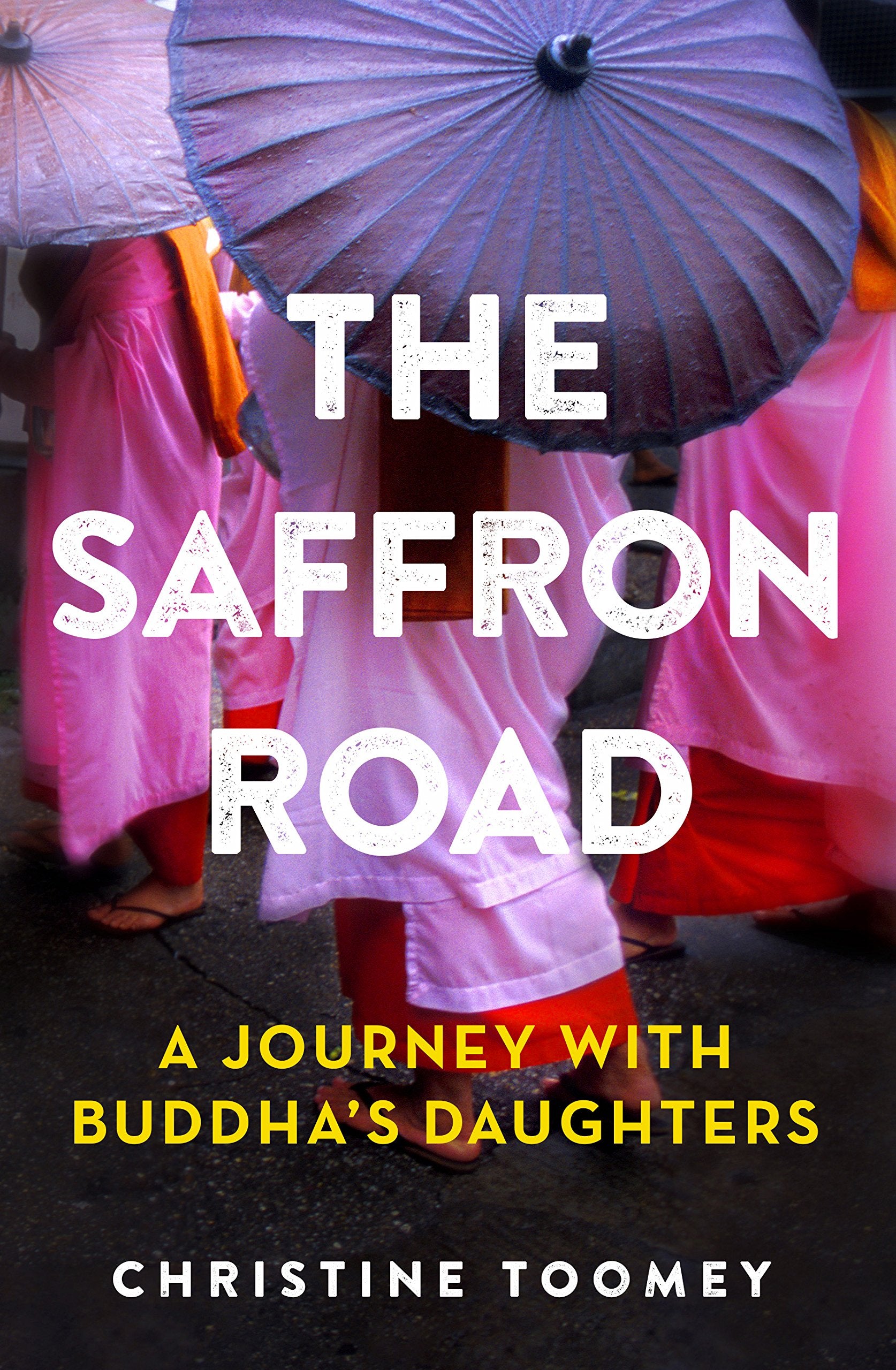 The Saffron Road: A Journey with Buddha's Daughters Memories