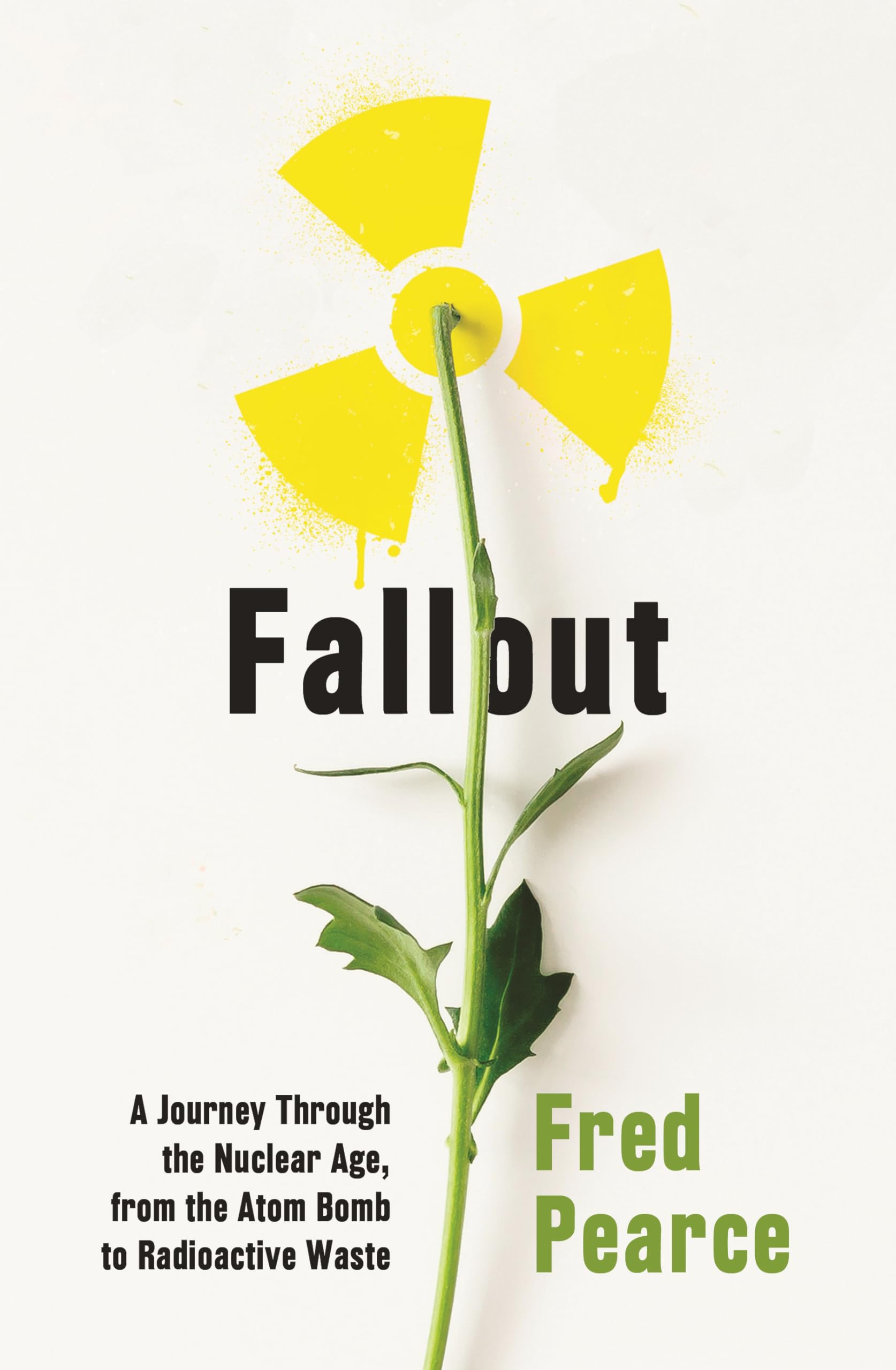 Fallout: A Journey Through the Nuclear Age, From the Atom Bomb to Radioactive Waste Business, Finance & Career