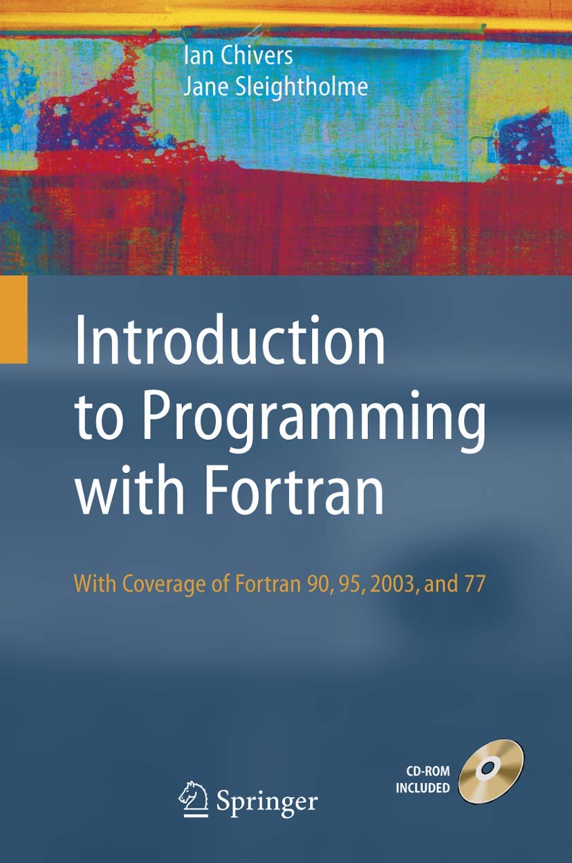 Introduction to Programming with Fortran: With Coverage of Fortran 90, 95, 2003 and 77 Computer Science