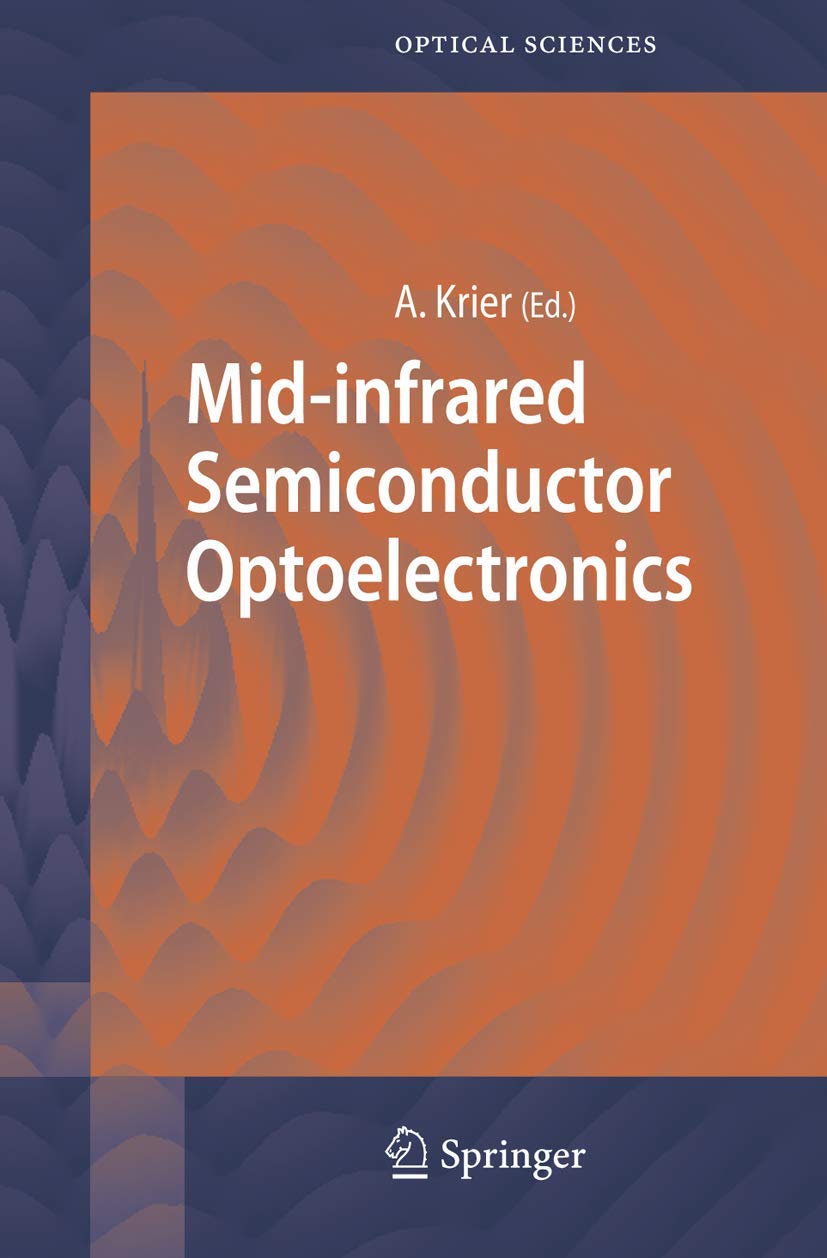 Mid-infrared Semiconductor Optoelectronics (Springer Series in Optical Sciences, 118, Band 118) Business & Technology