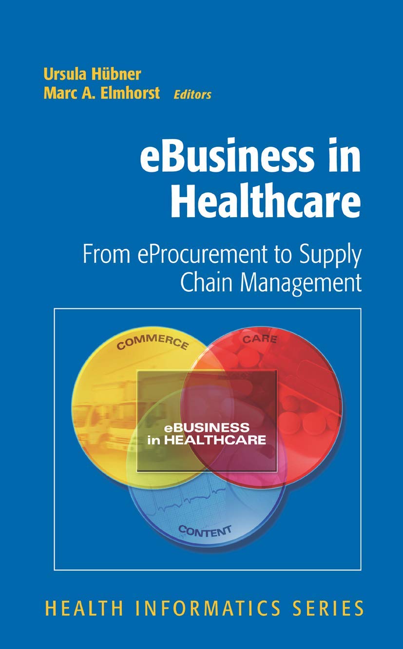eBusiness in Healthcare: From eProcurement to Supply Chain Management (Health Informatics) Medicine