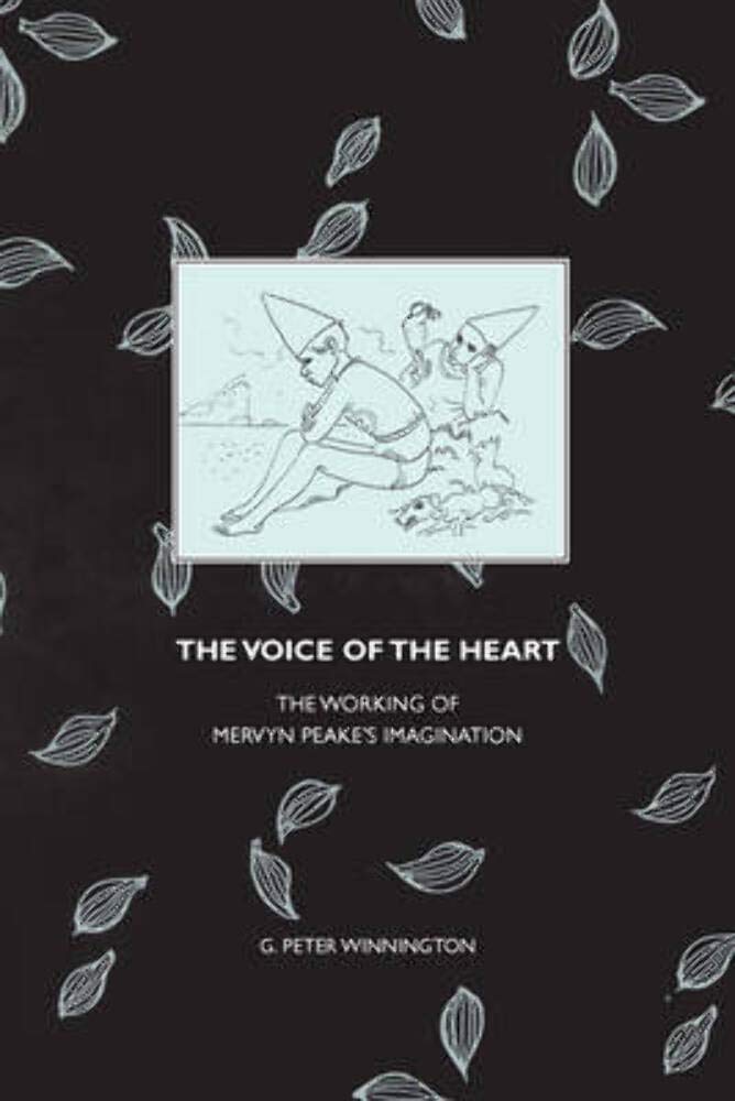 The Voice of the Heart: The Working of Mervyn Peake's Imagination (Liverpool English Texts and Studies, 48, Band 48) Social Sciences