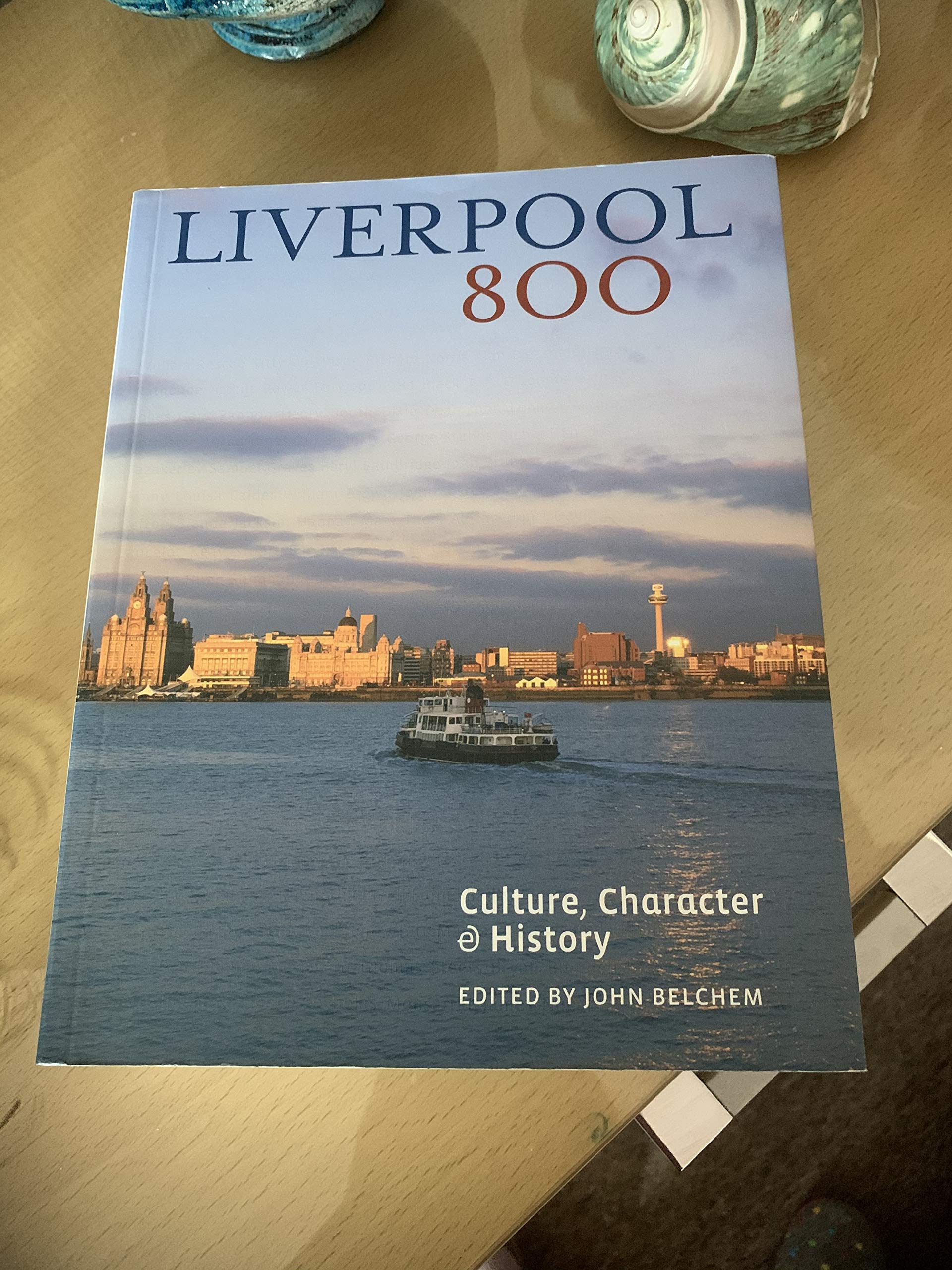 Liverpool 800: Character, Culture, History: Culture, Character & History Film, Art & Culture
