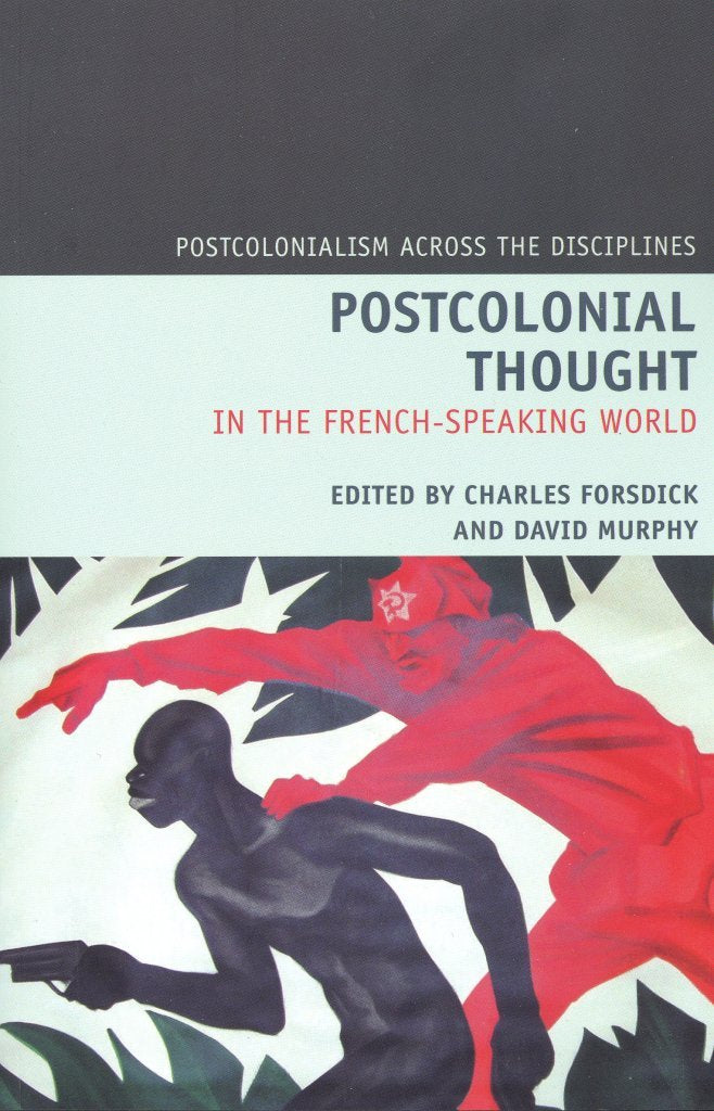 Postcolonial Thought in the French Speaking World Contemporary literature