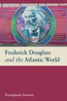 Frederick Douglass and the Atlantic World Social Sciences