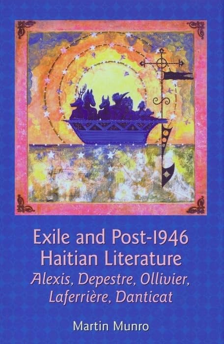 Exile and Post-1946 Haitian Literature: Alexis, Depestre, Ollivier, Laferrifre, Danticat (Contemporary French and Francophone Cultures, Band 7) Contemporary literature Books